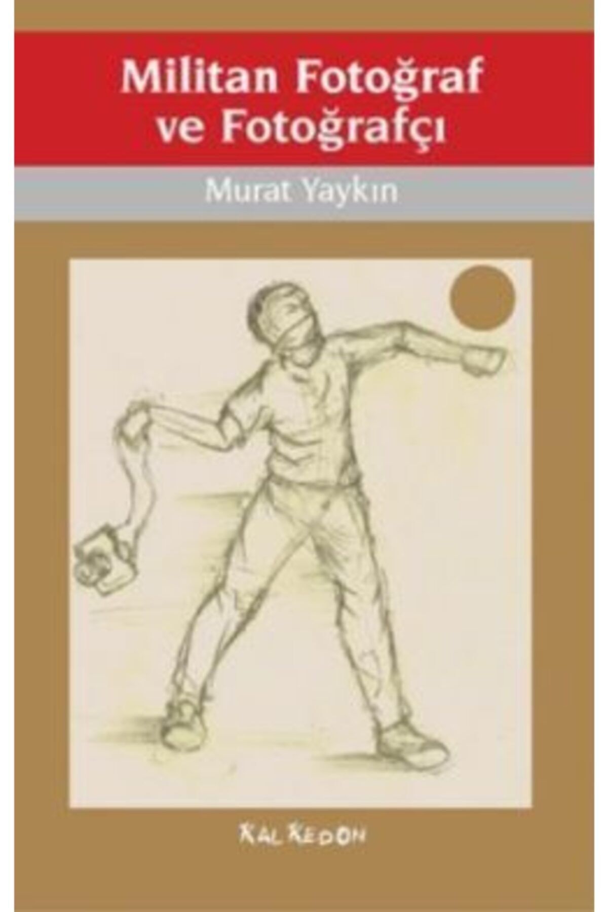 Kalkedon Yayıncılık Militan Fotoğraf Ve Fotoğrafçı