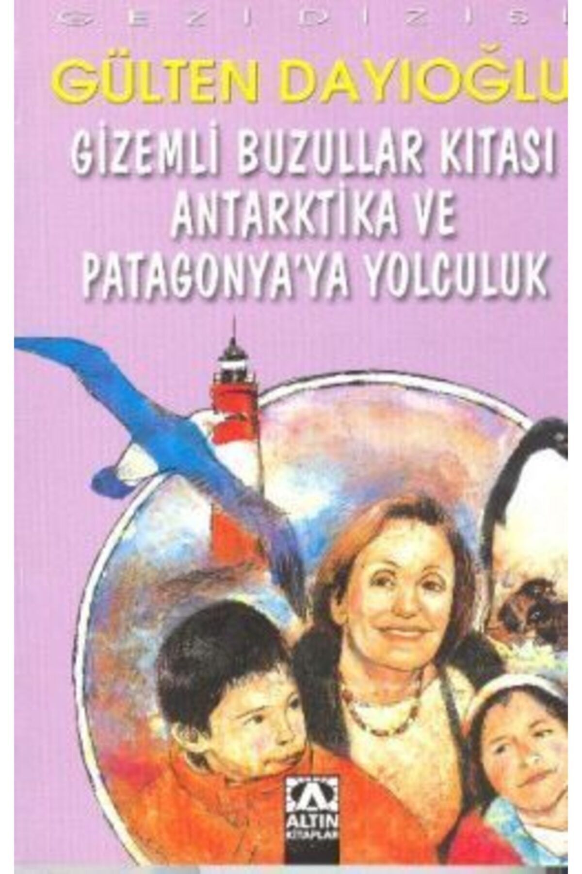 Altın Kitaplar  Çocuk Kitapları Gizemli Buzullar Kıtası Antarktika Ve Patagonya’ya Yolculuk