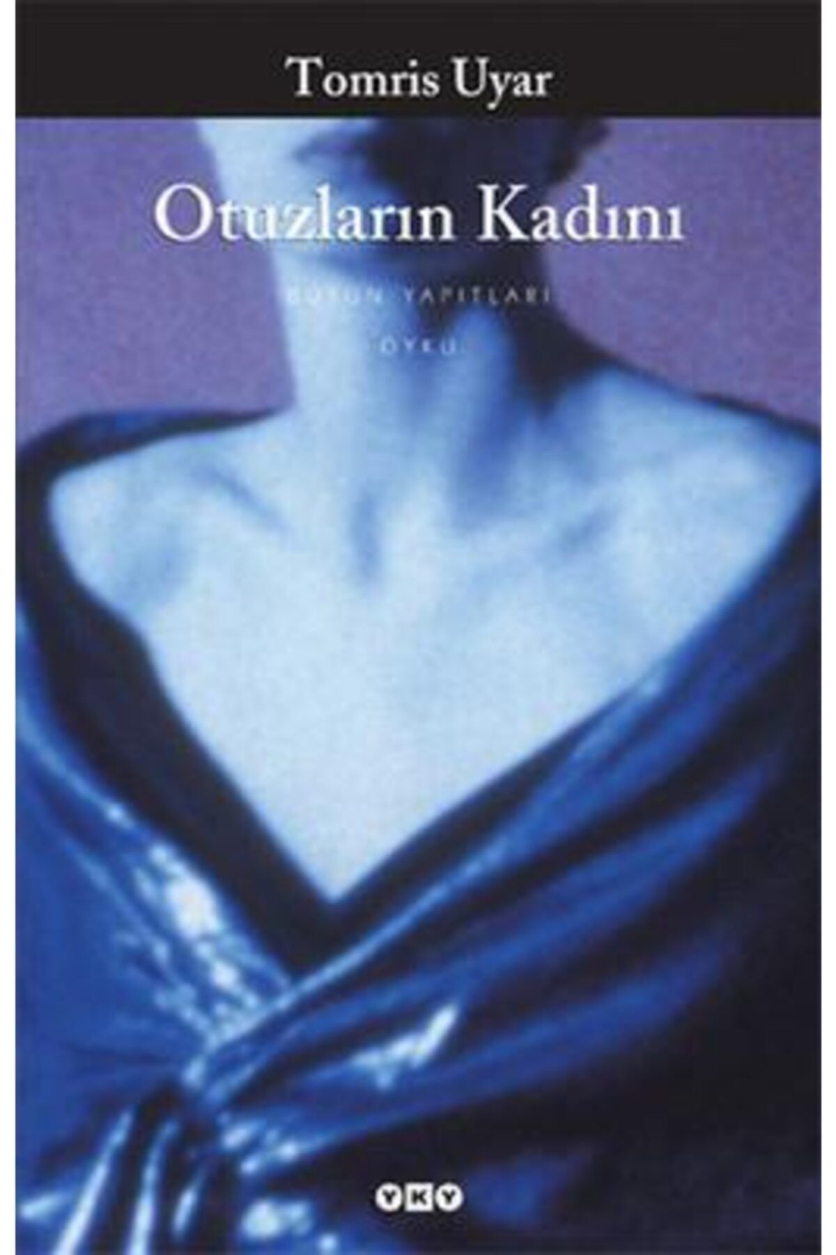Yapı Kredi Yayınları Otuzların Kadını Tomris Uyar 9789750810060
