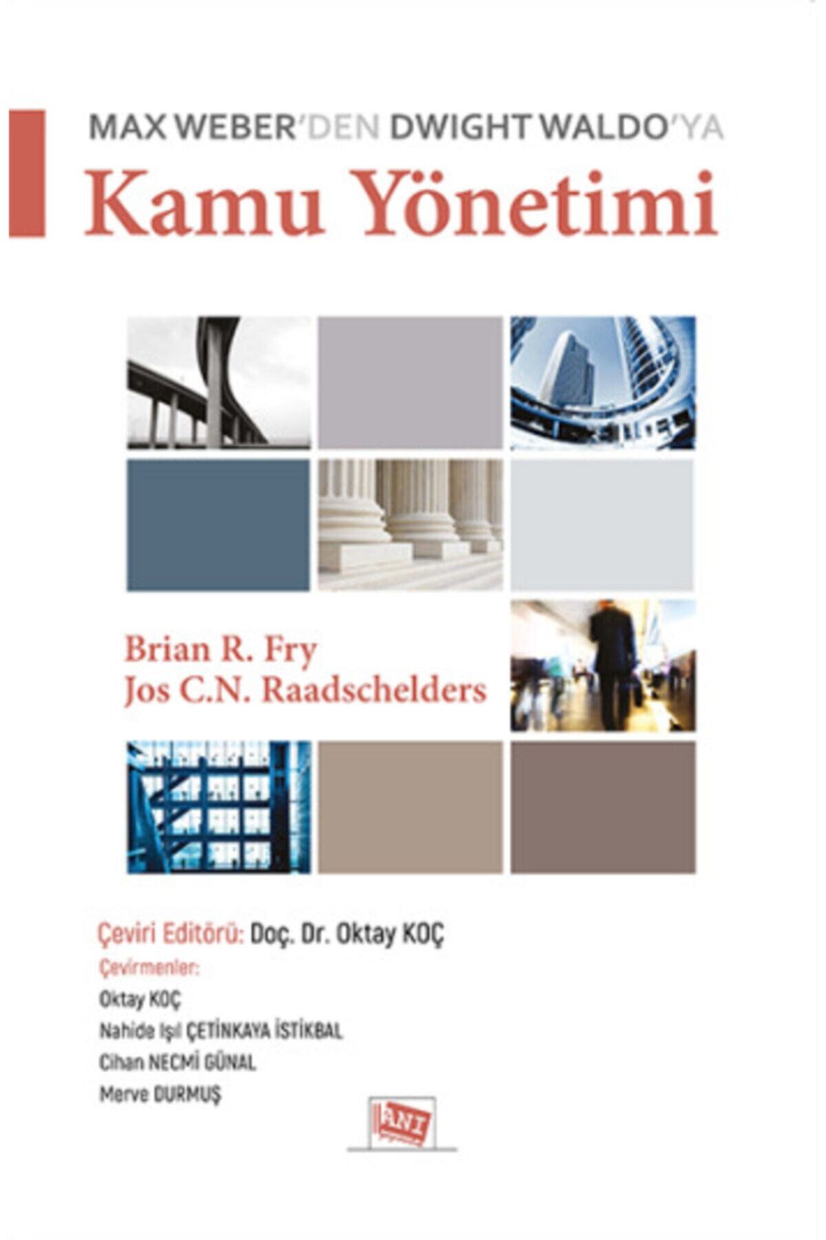 Anı Yayıncılık Max Weberden Dwight Waldo`ya Kamu Yönetimi