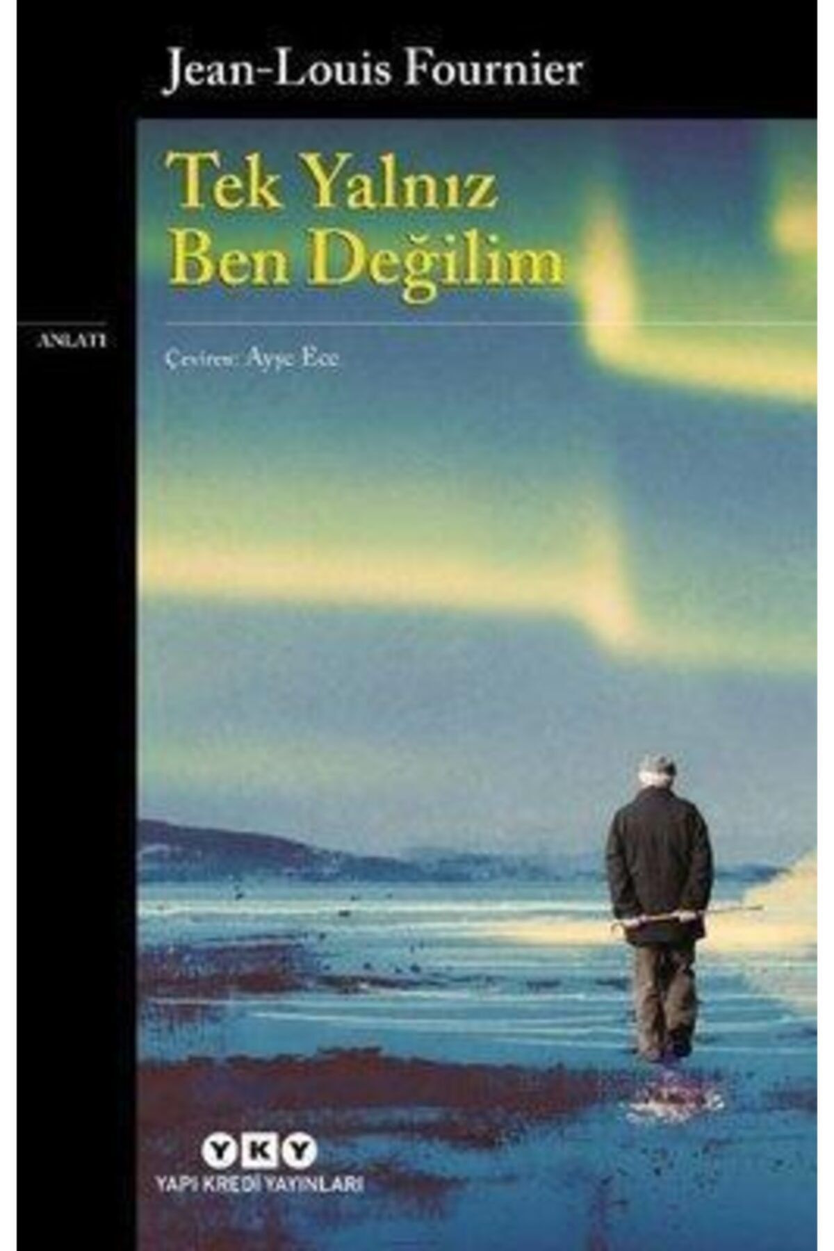 Yapı Kredi Yayınları Tek Yalnız Ben Değilim Jean Louıs Fournıer 9789750848834