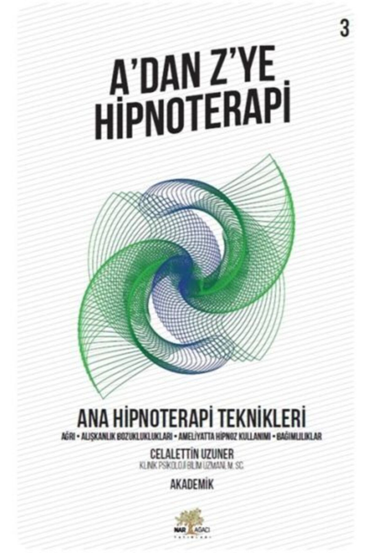 Nar Ağacı Yayınları Ana Hipnoterapi Teknikleri - A Dan Z Ye Hipnoterapi - 3. Kitap