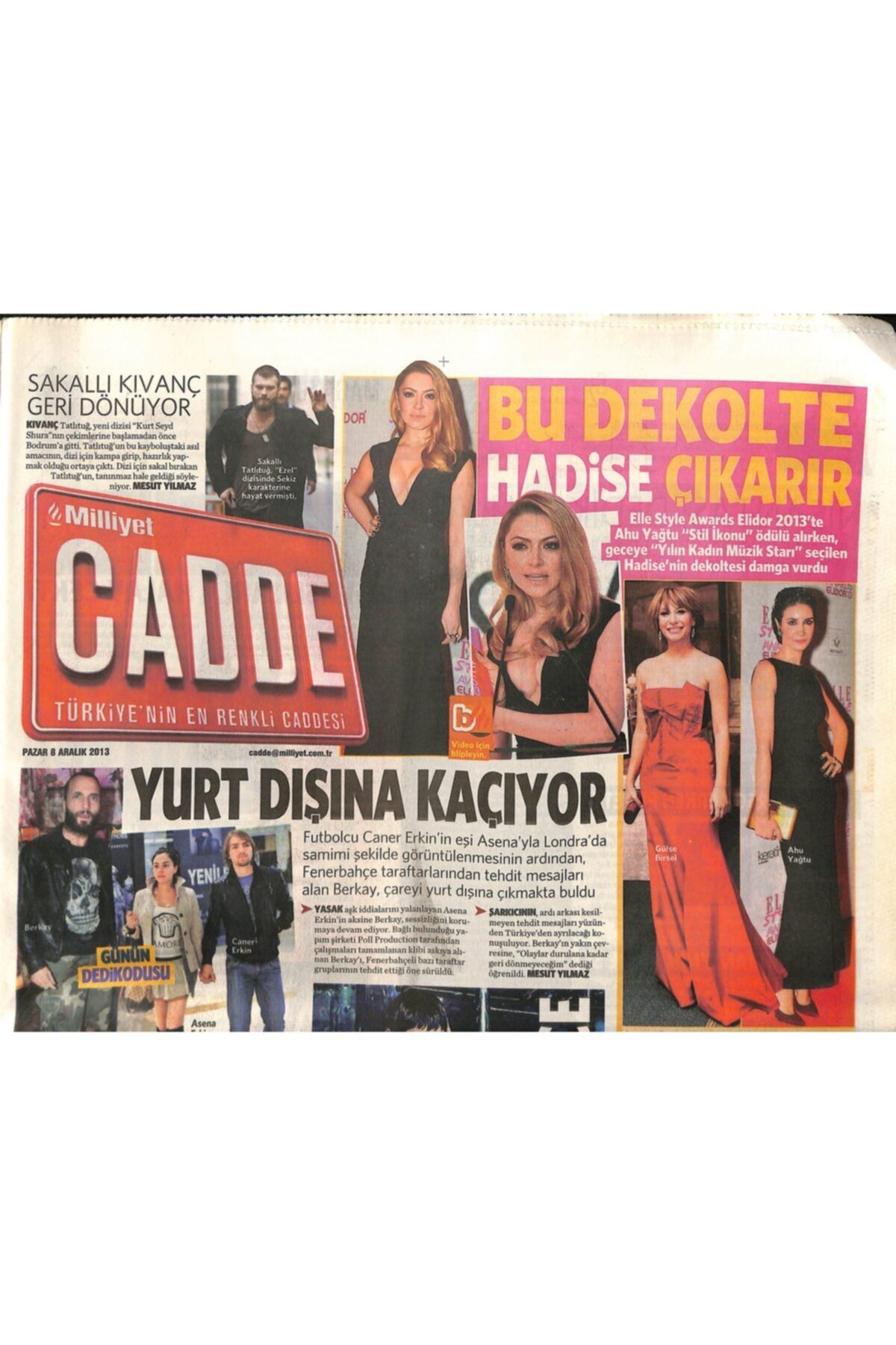 Gökçe Koleksiyon Milliyet Gazetesi Cadde Eki 8 Aralık 2013-ebru Gündeş Izdihamı-sakallı Kıvanç Tatlıtuğ Geri Dönüyor