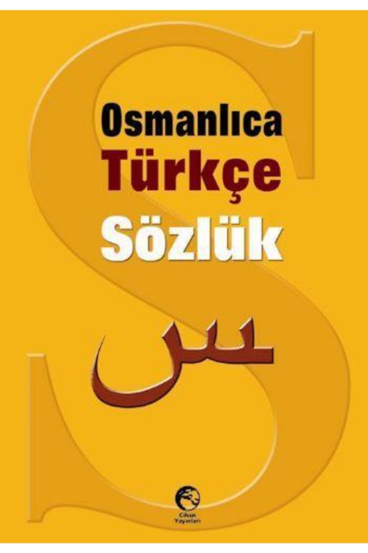 CİHAN Osmanlıca Türkçe Sözlük - Yayınları