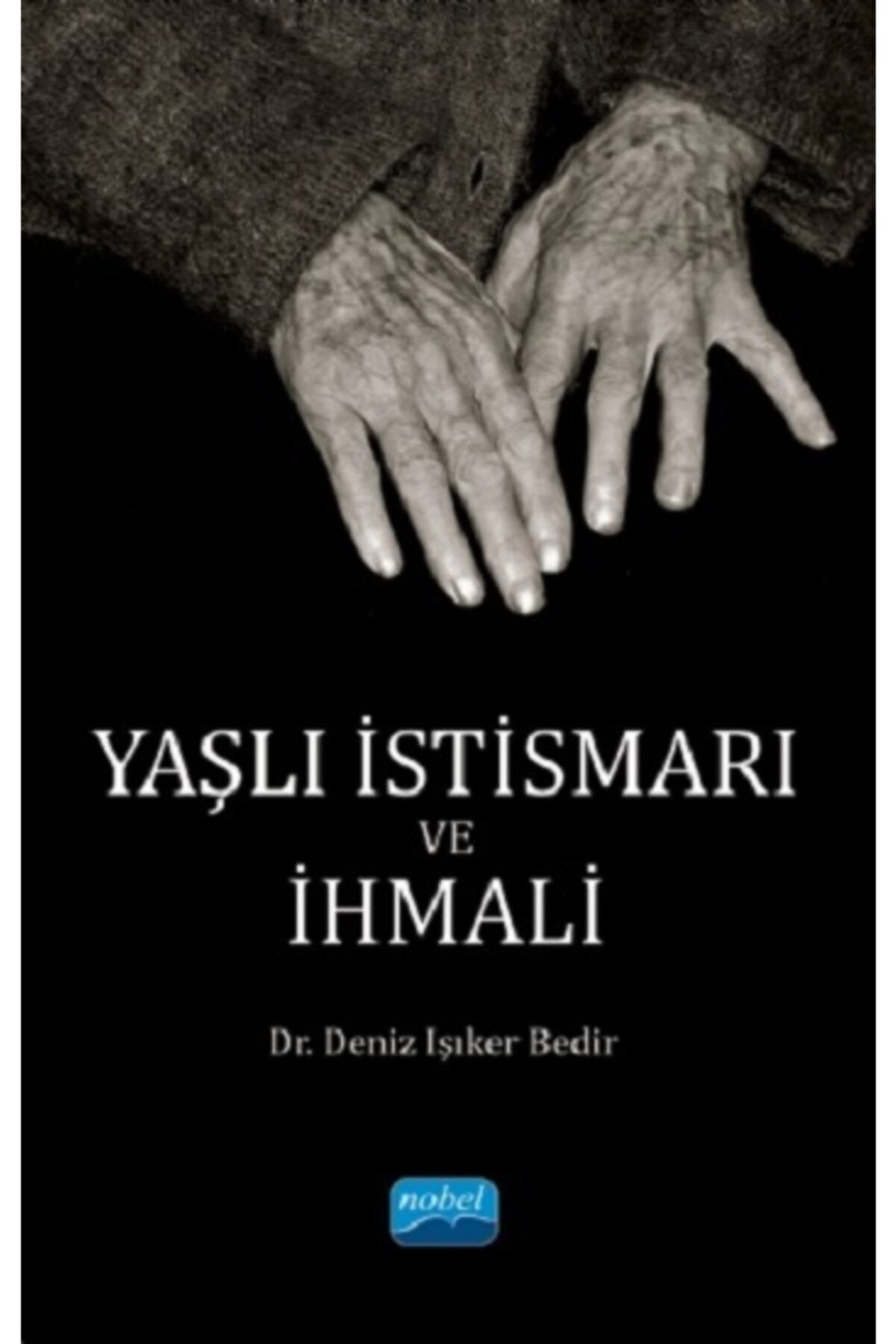 Nobel Yayınları Yaşlı Istismarı Ve Ihmali