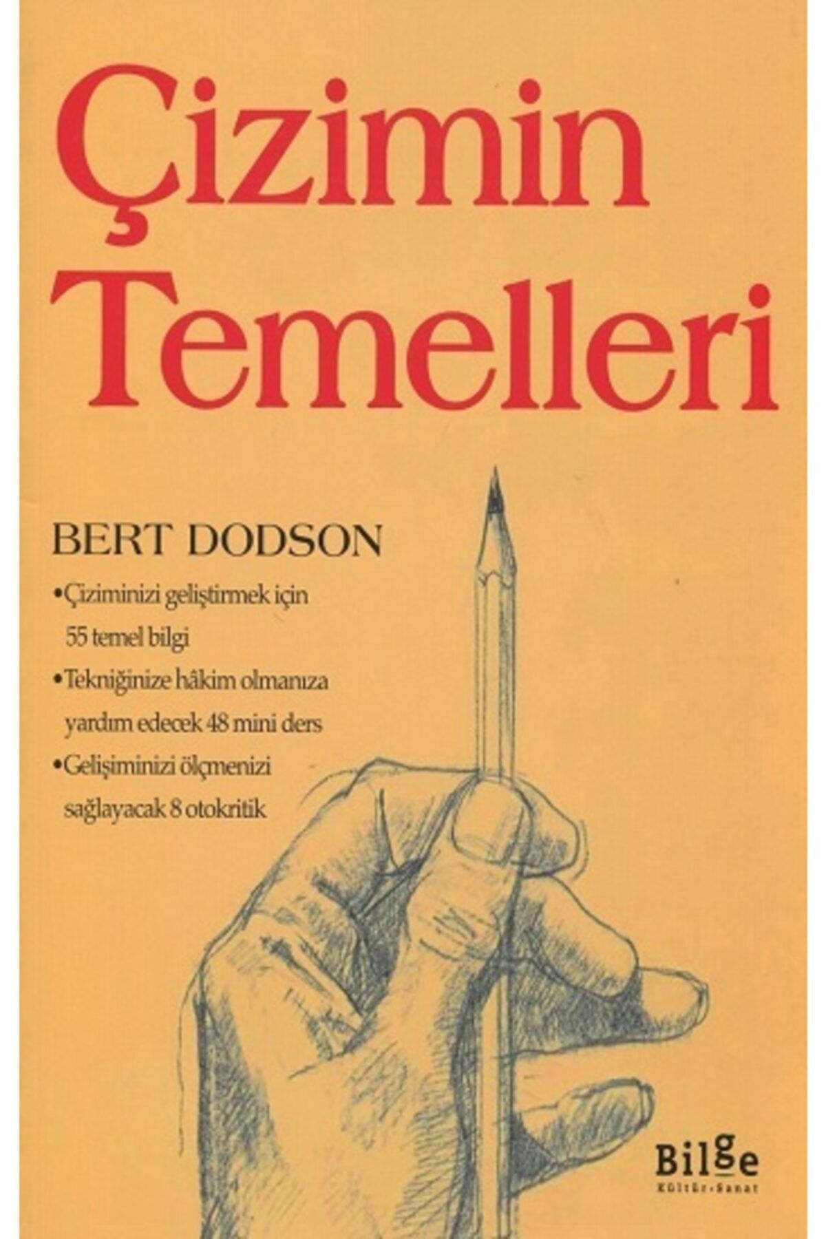 Bilge Kültür Sanat Çizimin Temelleri  Yazar: Bert Dodson