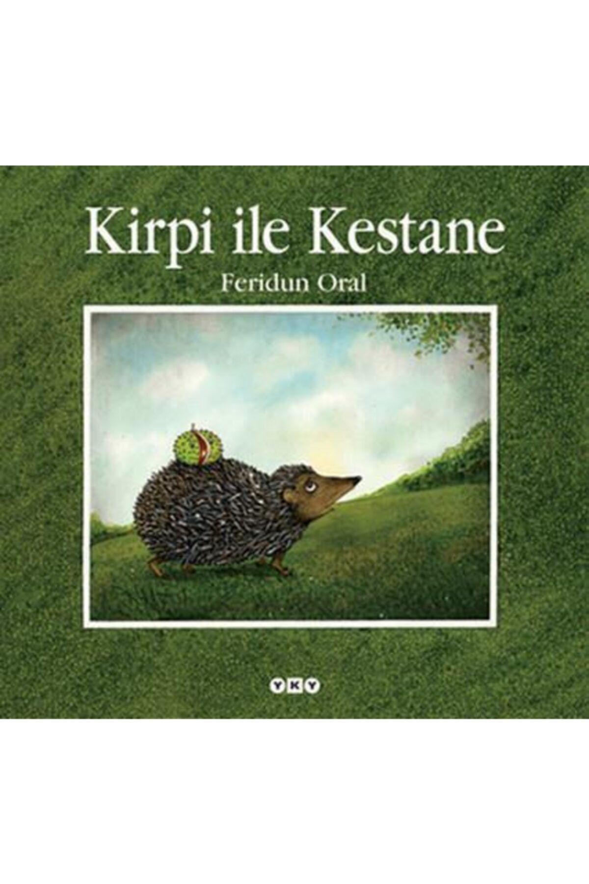 Yapı Kredi Yayınları Kirpi Ile Kestane Feridun Oral 9789750815423