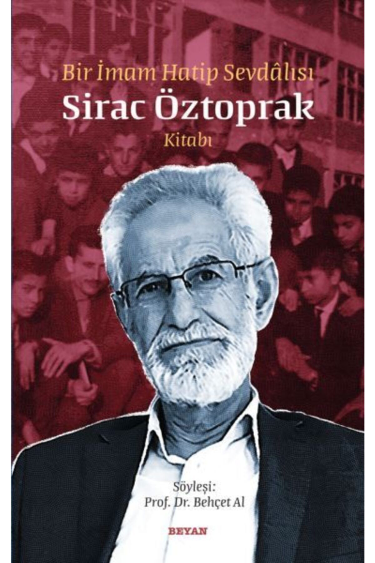 Beyan Yayınları Bir Imam Hatip Sevdalısı - Sirac Öztoprak Kitabı