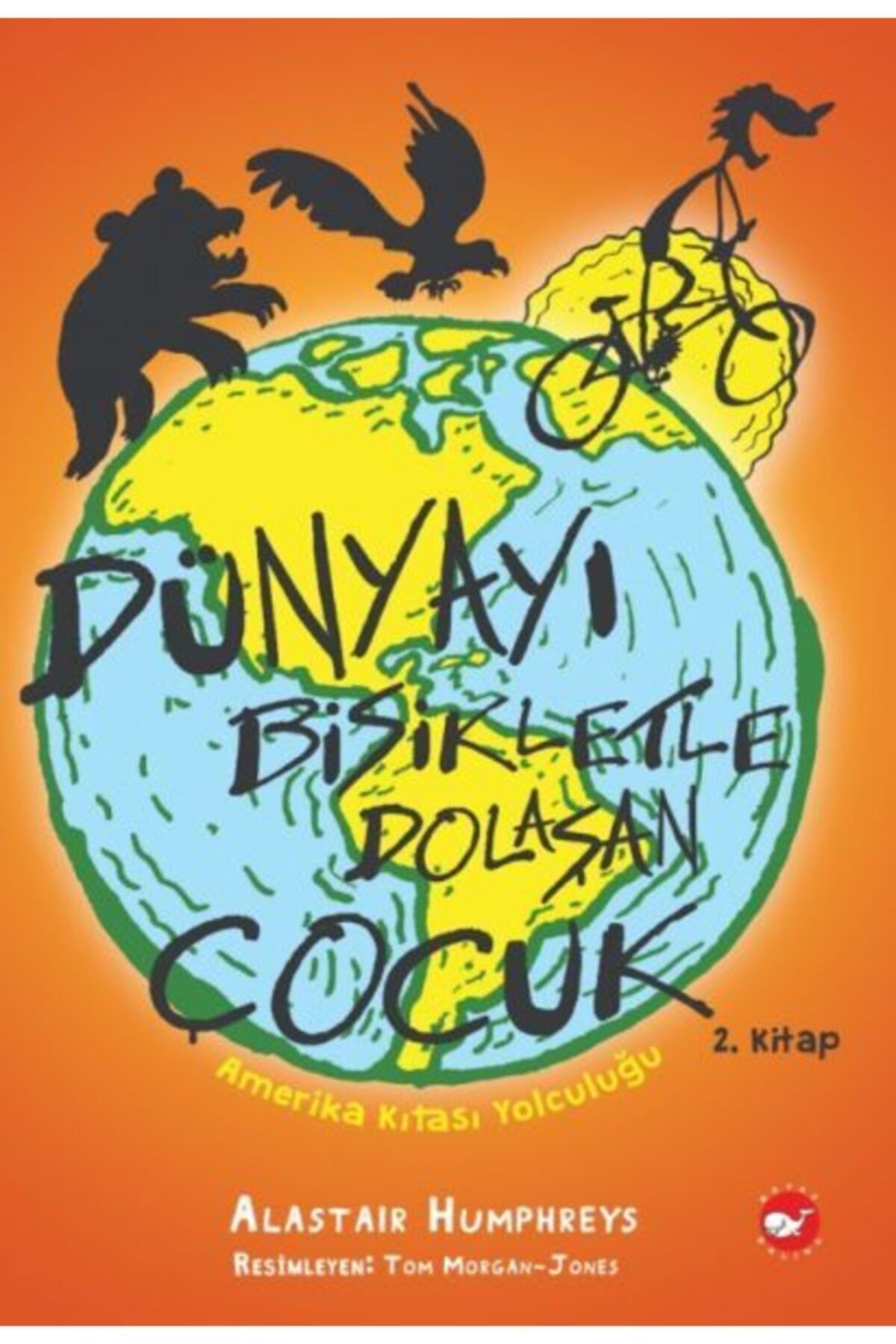 Altın Kitaplar Yayınevi Amerika Kıtası Yolculuğu - Dünyayı Bisikletle Dolaşan Çocuk 2. Kitap