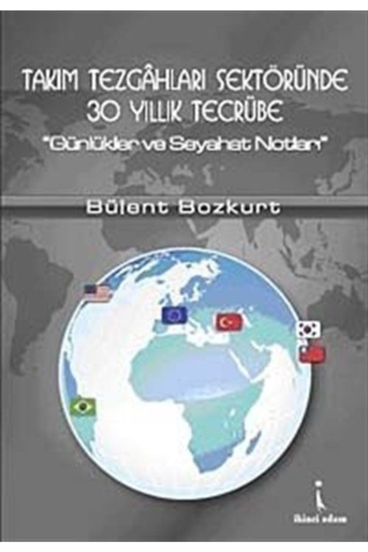 İkinci Adam Yayınları Takım Tezgahları Sektöründe 30 Yıllık Tecrübe Günlükler ve Seyahat Notları