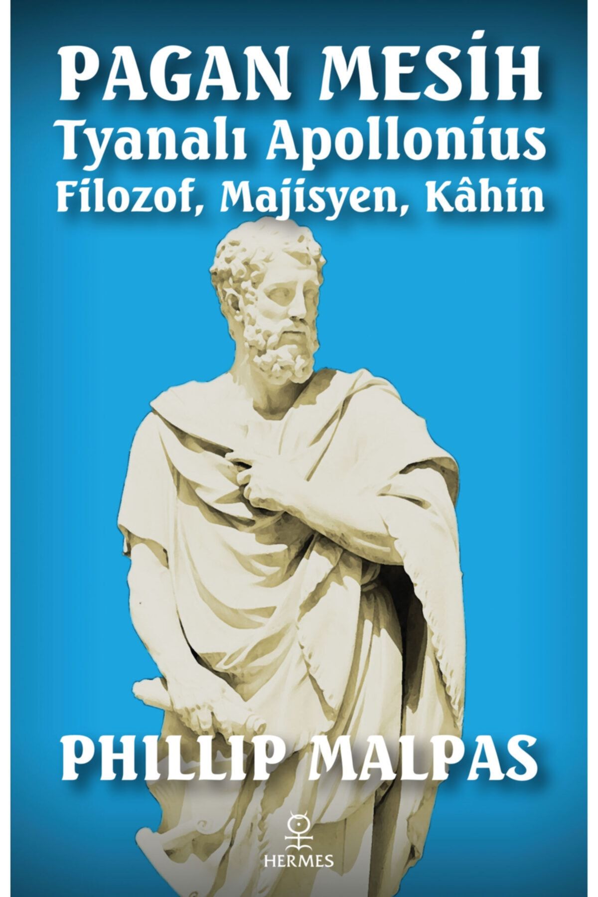 Hermes Yayınları Pagan Mesih Tyanalı Apollonius - Filozof, Majisyen, Kahin