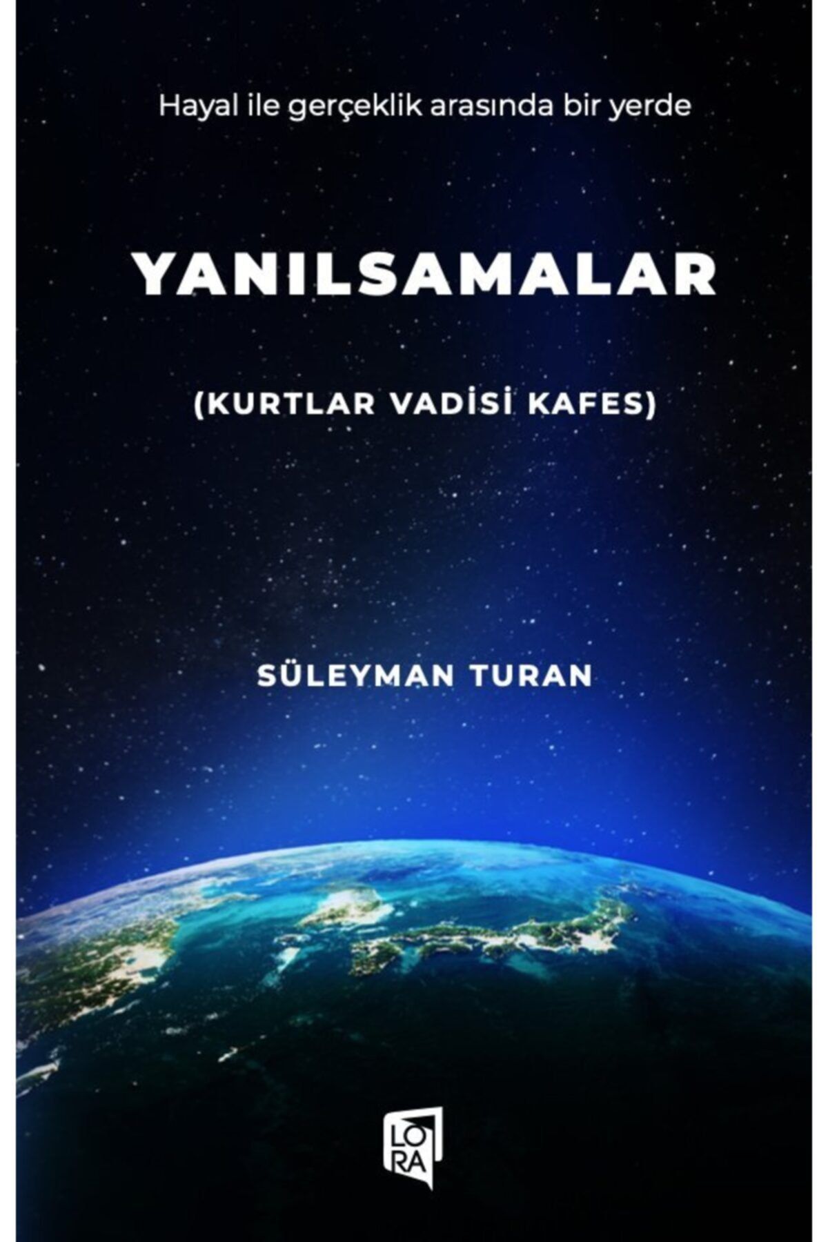 Lora Yayıncılık Süleyman Turan - Yanılsamalar