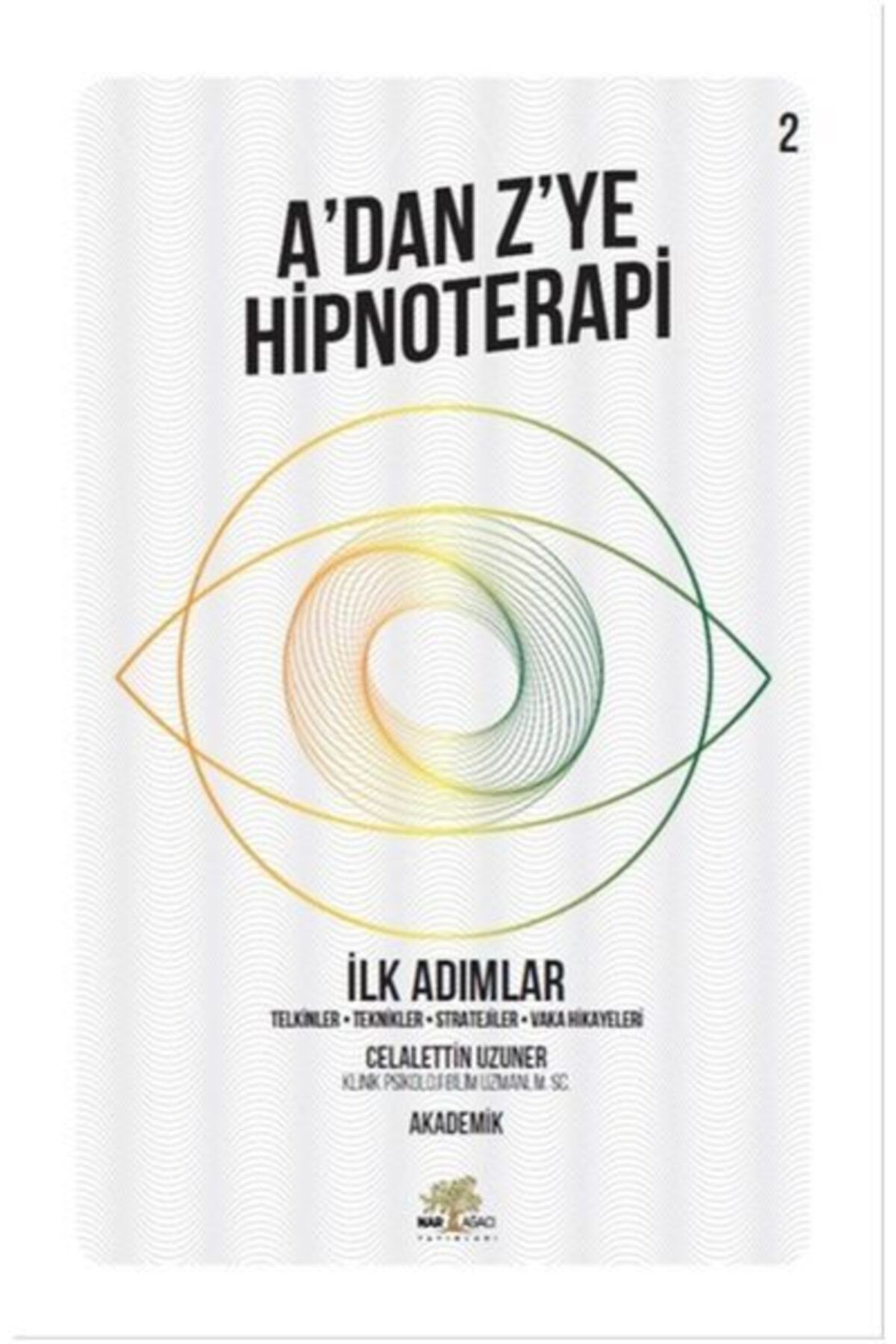 Nar Ağacı Yayınları Ilk Adımlar - A Dan Z Ye Hipnoterapi - 2. Kitap