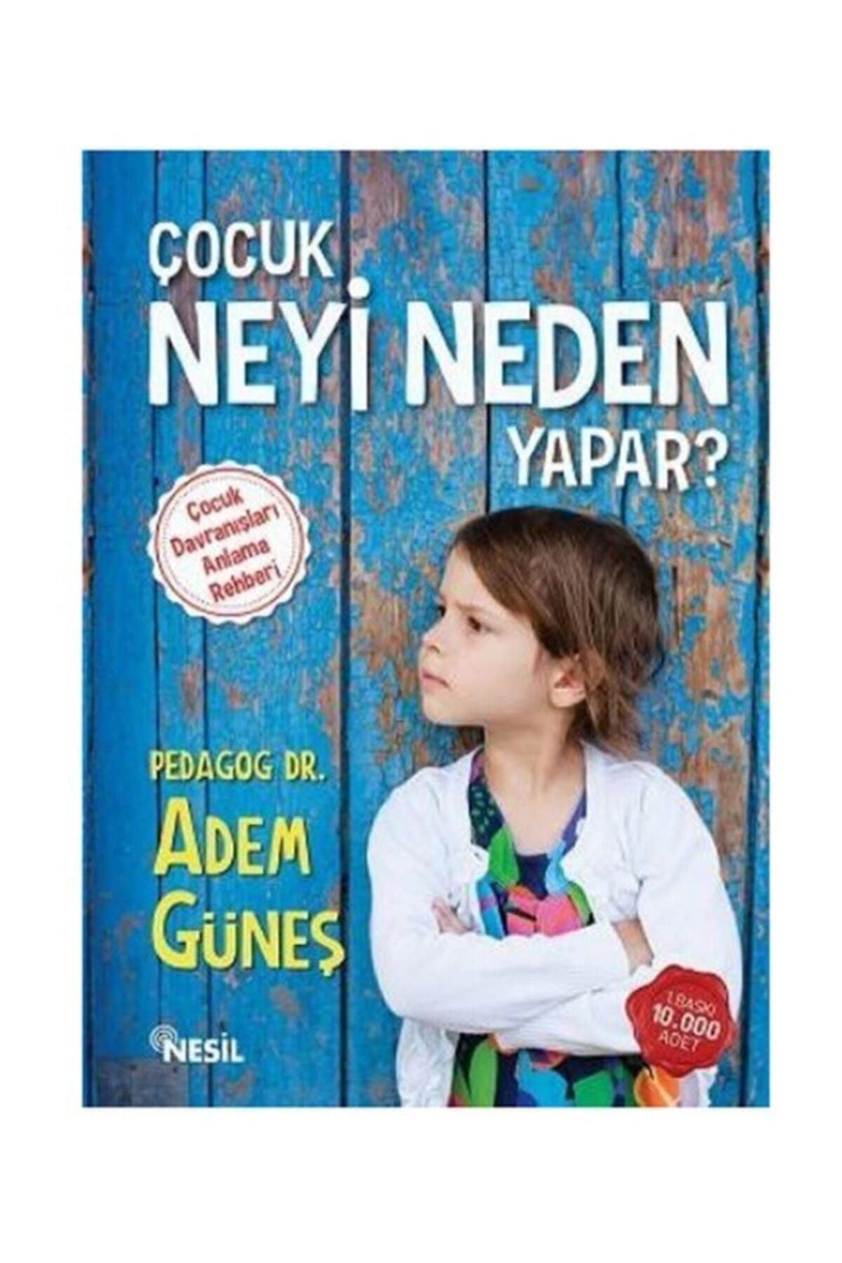 Nesil Yayınları Çocuk Neyi Neden Yapar  (ÇOCUK DAVRANIŞLARI ANLAMA REHBERİ) - Adem Güneş -