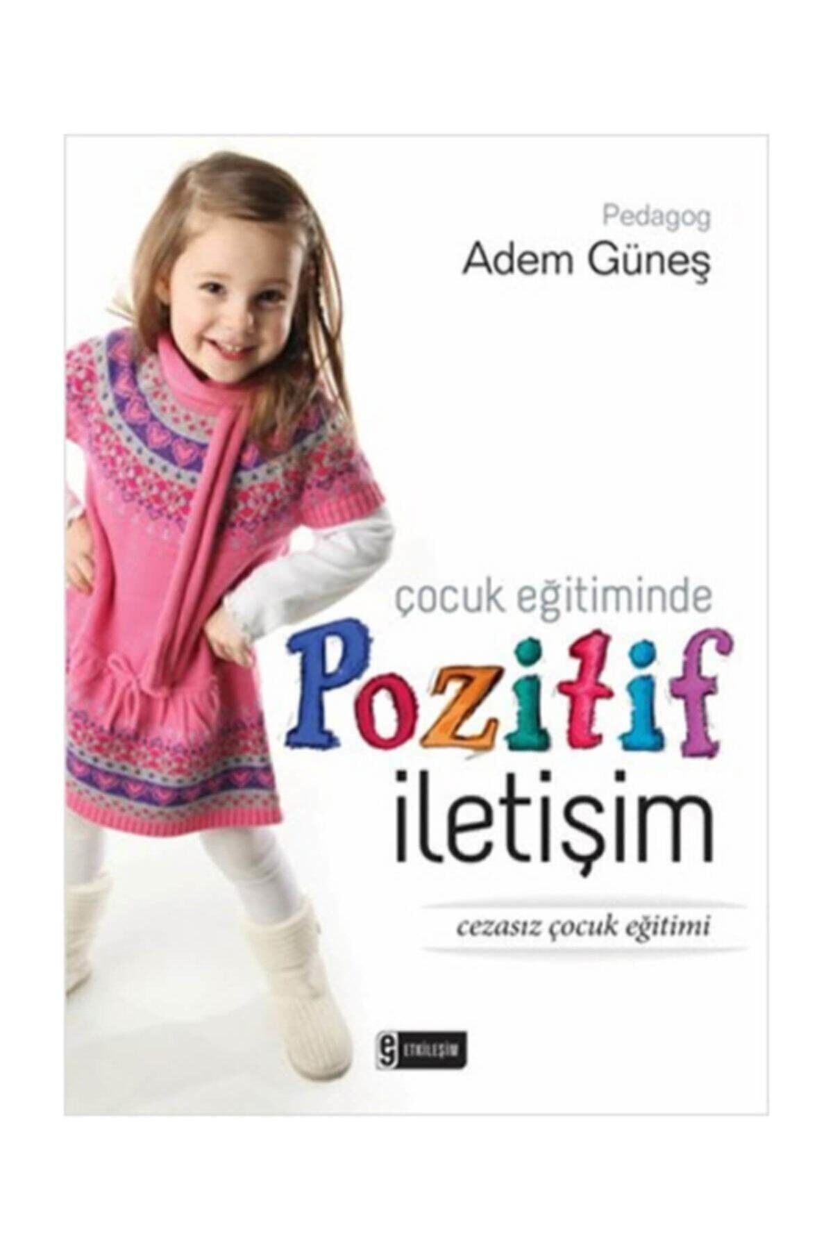 Nesil Yayınları Çocuk Eğitiminde Pozitif Iletişim - Adem Güneş -