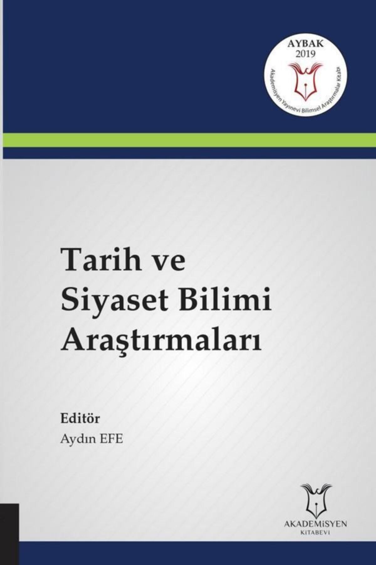 Akademisyen Yayınevi Tarih Ve Siyaset Bilimi Araştırmaları Aybak 2019 Mart