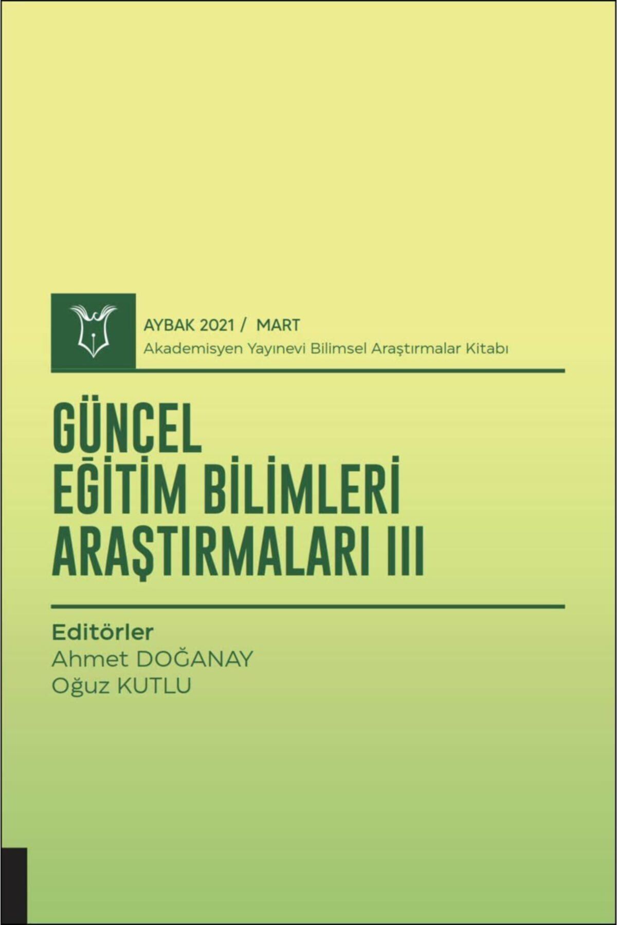 Akademisyen Yayınevi Güncel Eğitim Bilimleri Araştırmaları Iıı ( Aybak 2021 Mart )