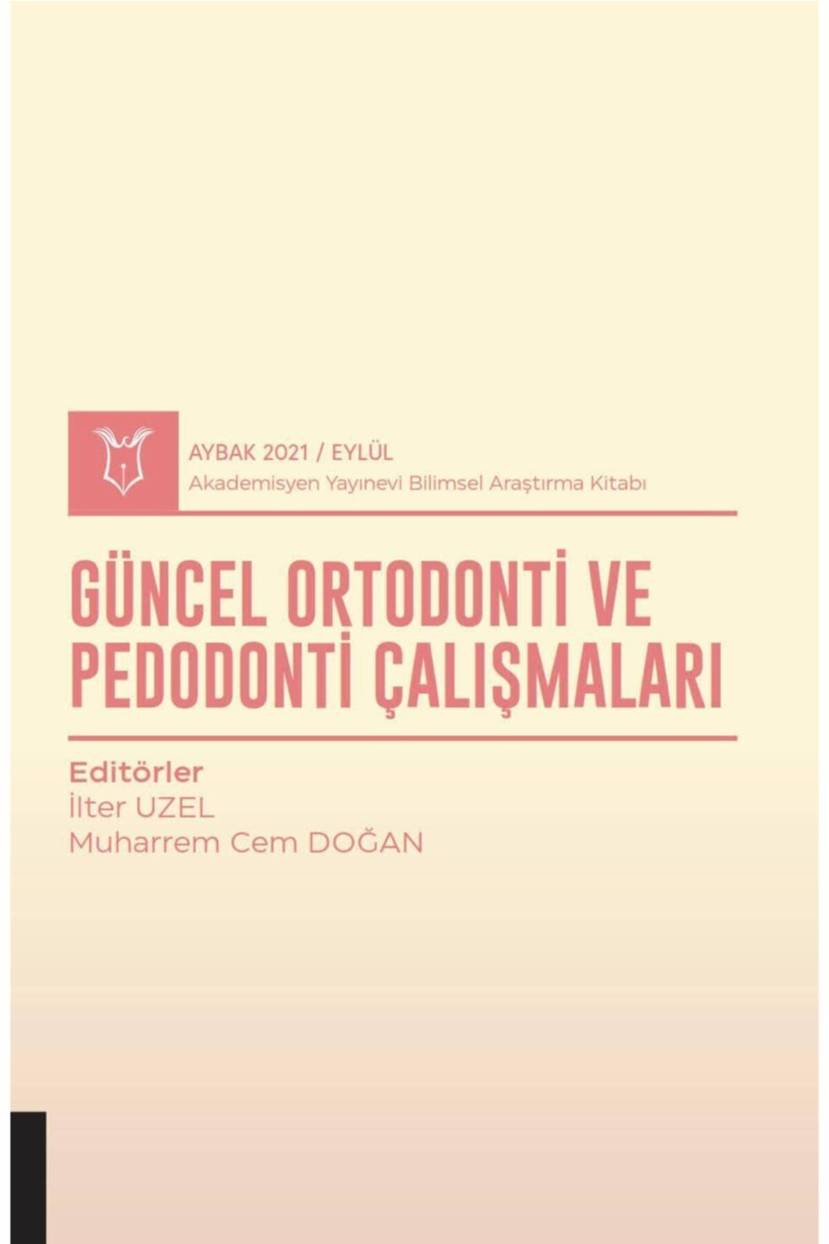 Akademisyen Yayınevi Güncel Ortodonti Ve Pedodonti Çalışmaları ( Aybak 2021 Eylül )