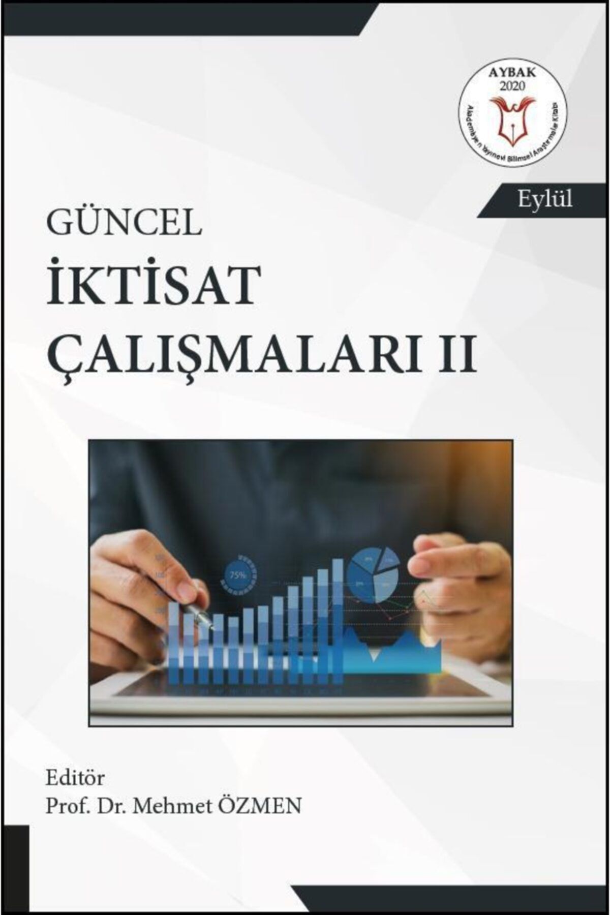 Akademisyen Yayınevi Güncel Iktisat Çalışmaları Iı ( Aybak 2020 Eylül )