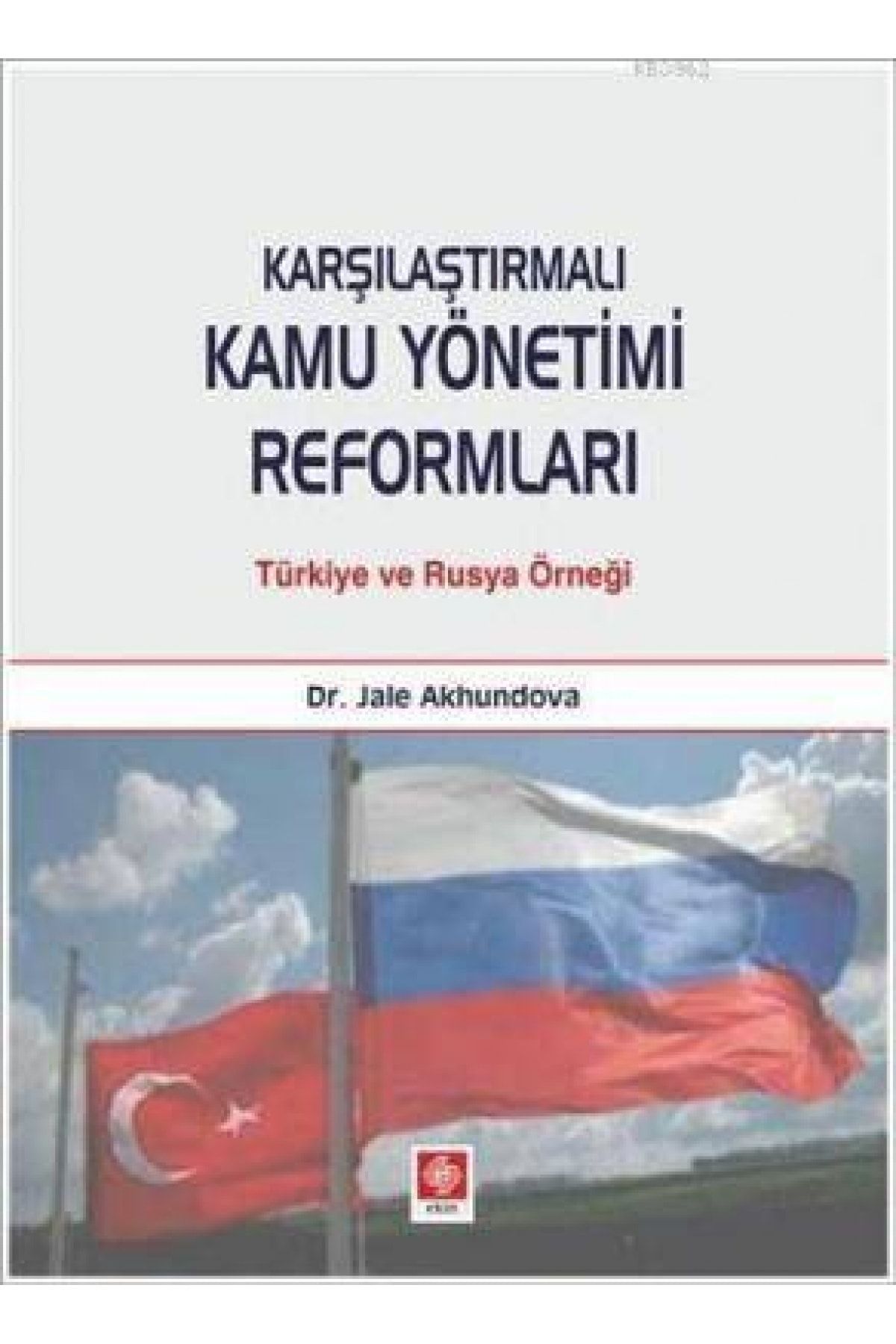 NO.8 HOUSE Karşılaştırmalı Kamu Yönetimi Reformları Türkiye Ve Rusya Örneği