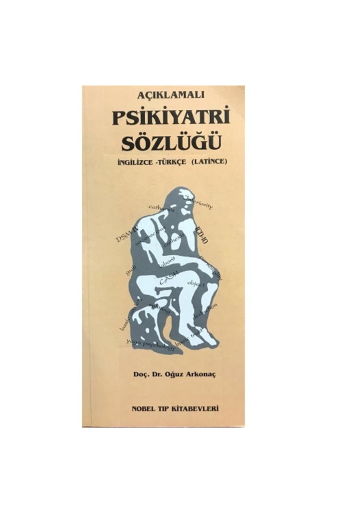 Nobel Tıp Kitabevleri Açıklamalı Psikiyatri Sözlüğü - Ingilizce-türkçe (latince) - Oğuz Arkonaç