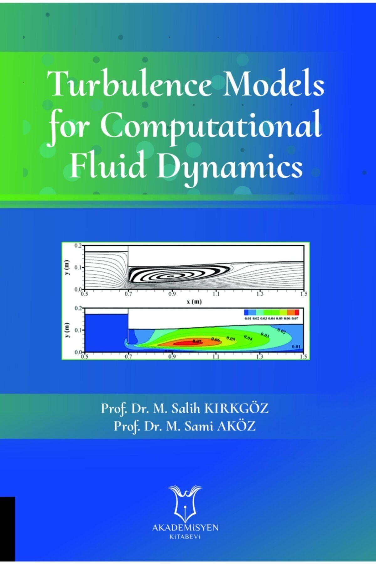 Akademisyen Yayınevi Turbulence Models For Computational Fluid Dynamics