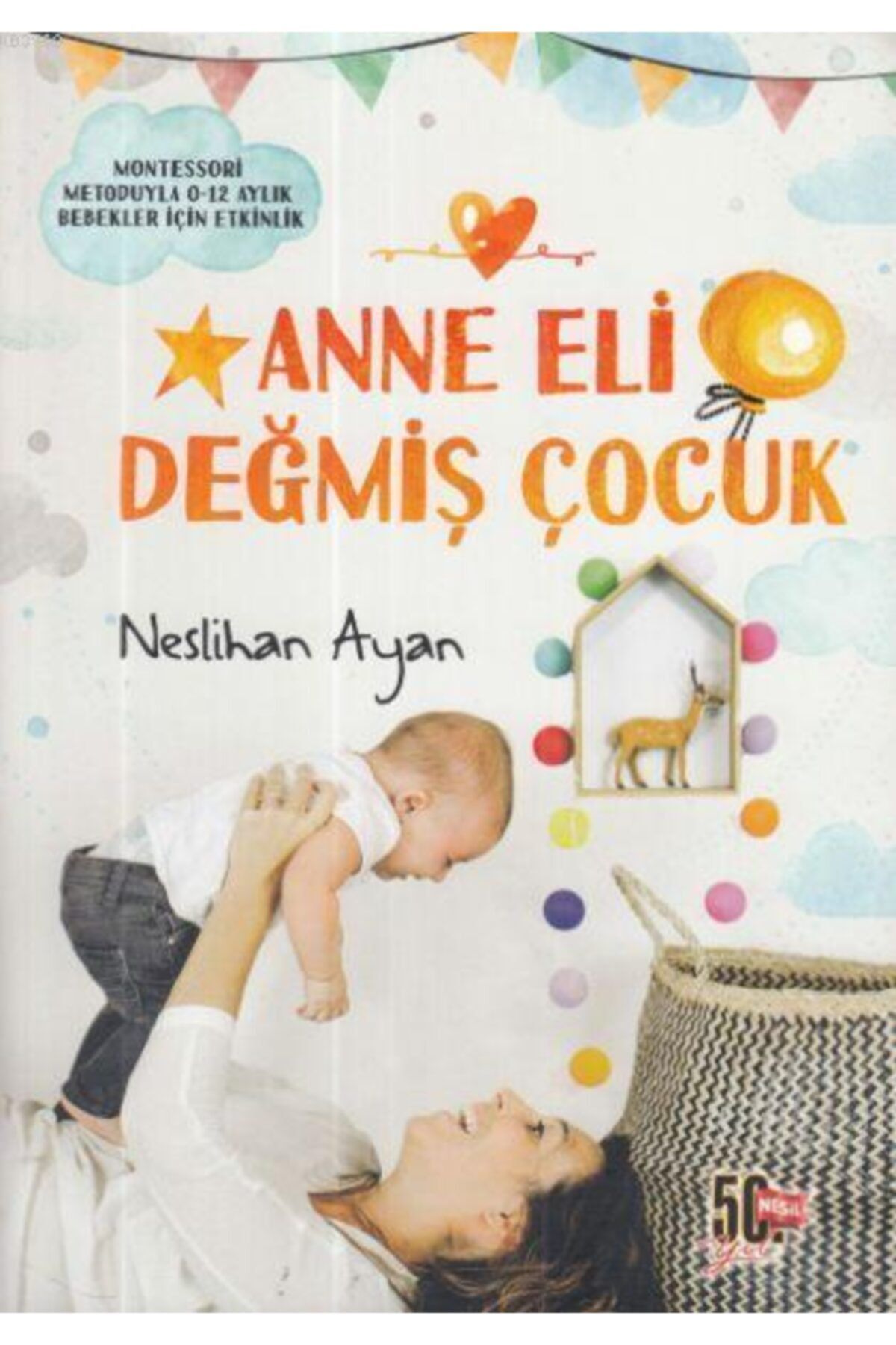 Nesil Yayınları Anne Eli Değmiş Çocuk Neslihan Ayan Nesil Yay.
