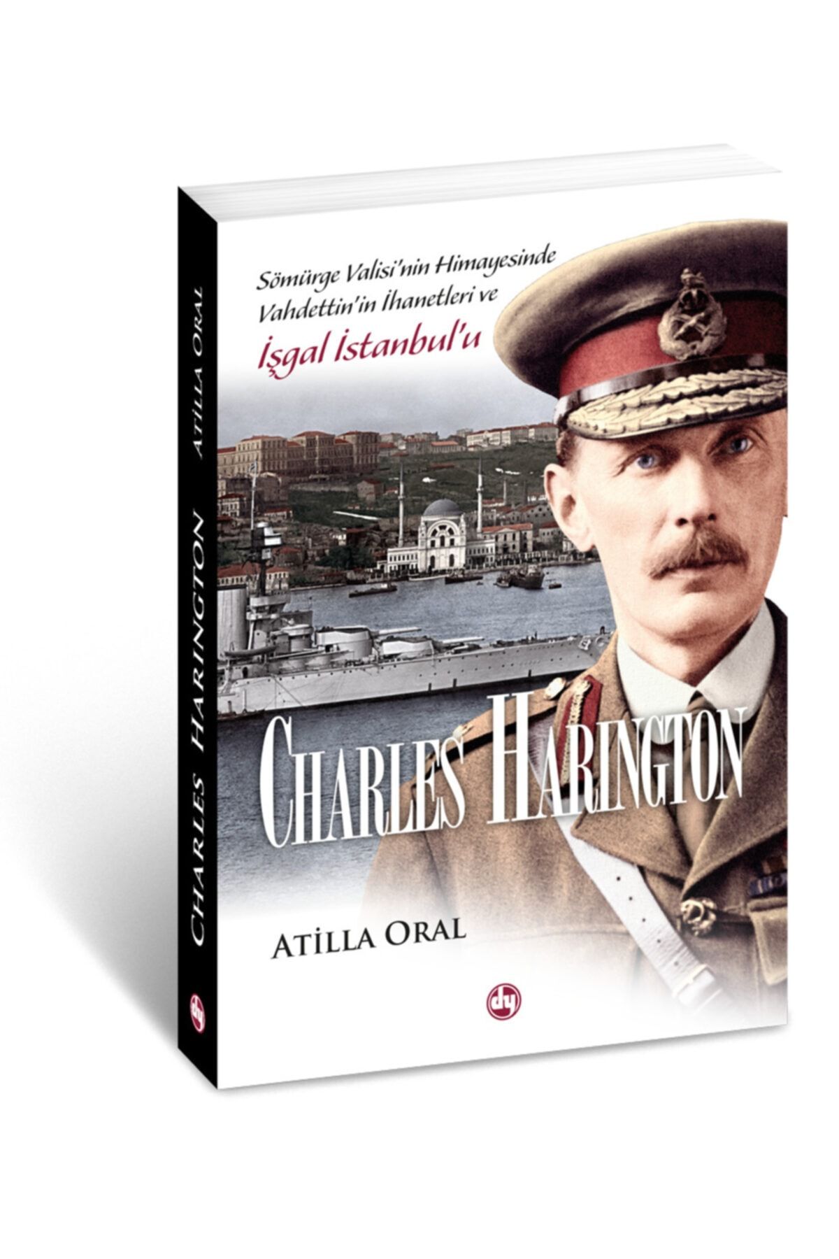 Demkar Yayınevi Charles Harington Işgal Istanbul'u Atilla Oral