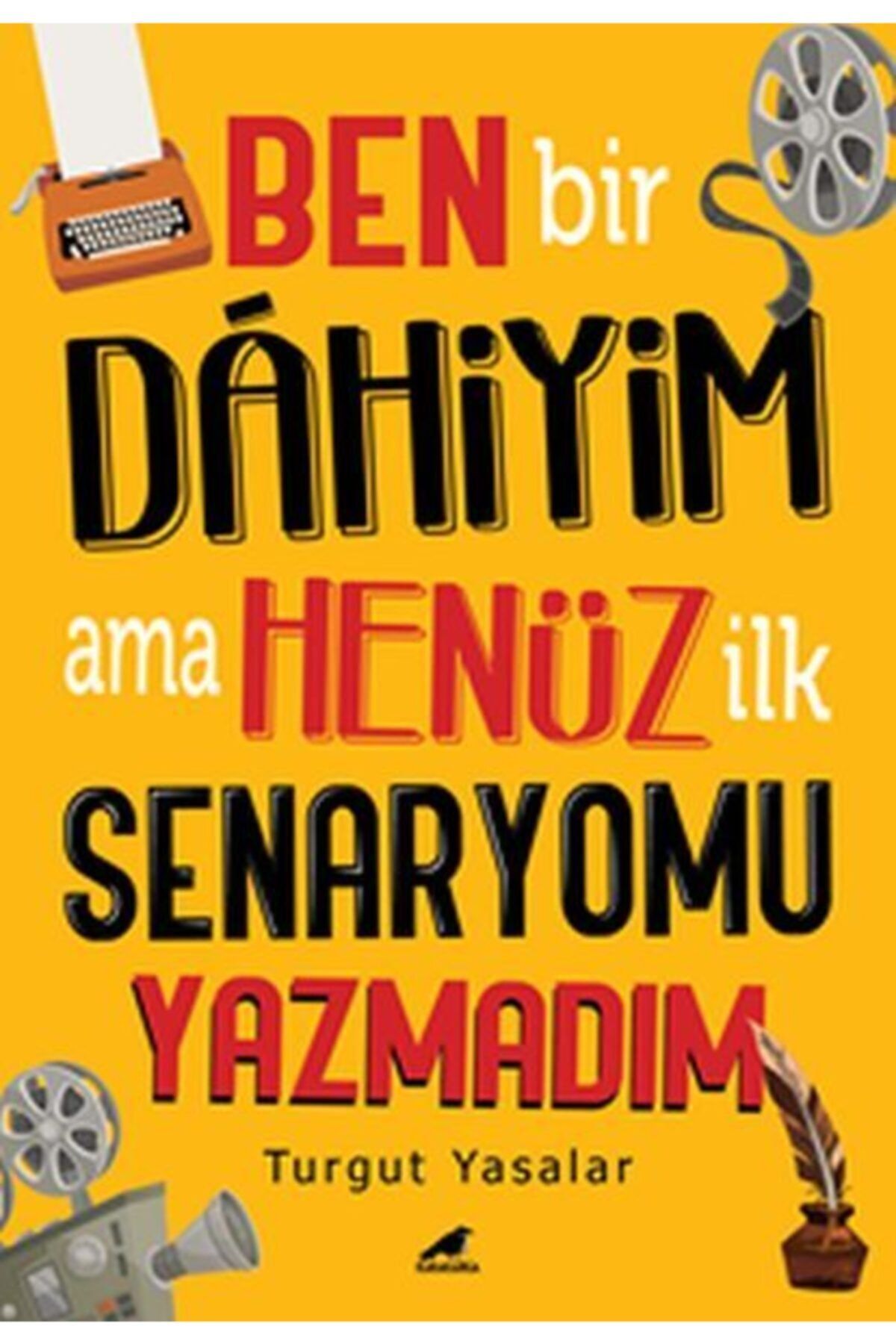 Karakarga Yayınları Ben Bir Dahiyim Ama Henüz Ilk Senaryomu Yazmadım Turgut Yasalar