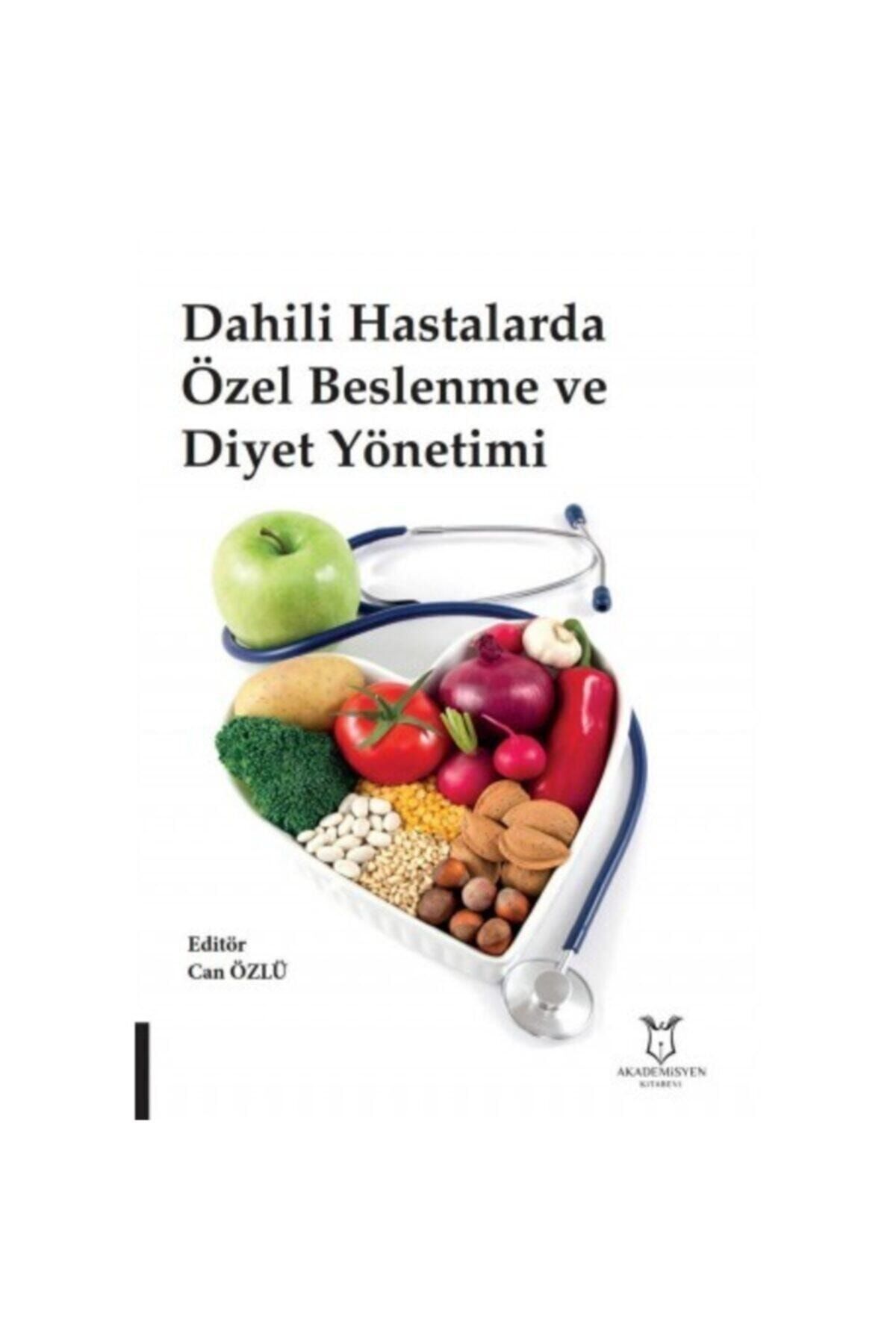 Akademisyen Kitabevi Dahili Hastalarda Özel Beslenme Ve Diyet Yönetimi