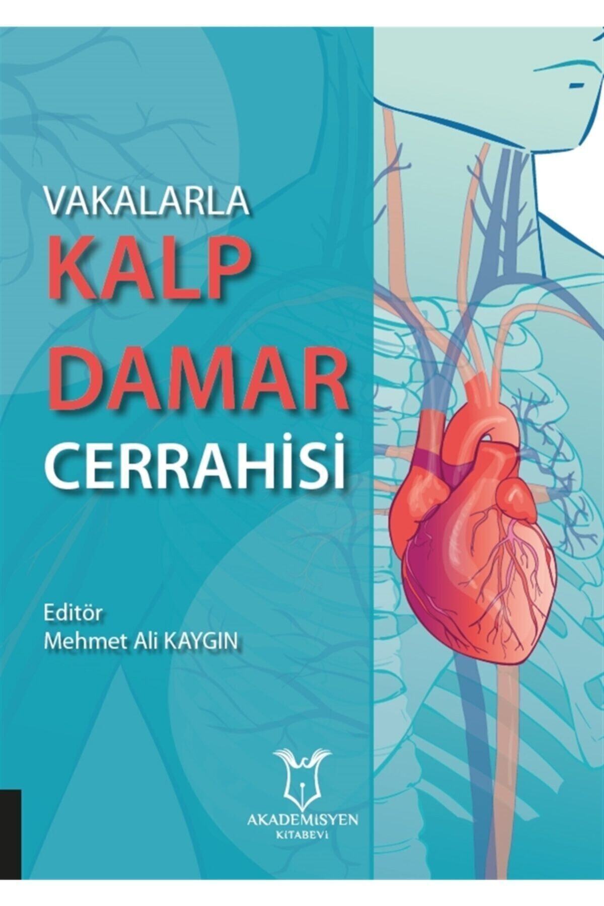 Akademisyen Kitabevi Mehmet Ali Kaygın Vakalarla Kalp Damar Cerrahisi 9786257275064