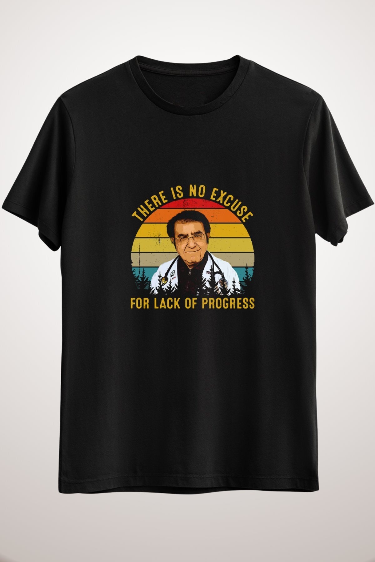 İLA Tshirt Unisex Siyah There Is No Excuse For Lack Of Progress Dr Younan Nowzaradan Dr Now Classic T-shirt