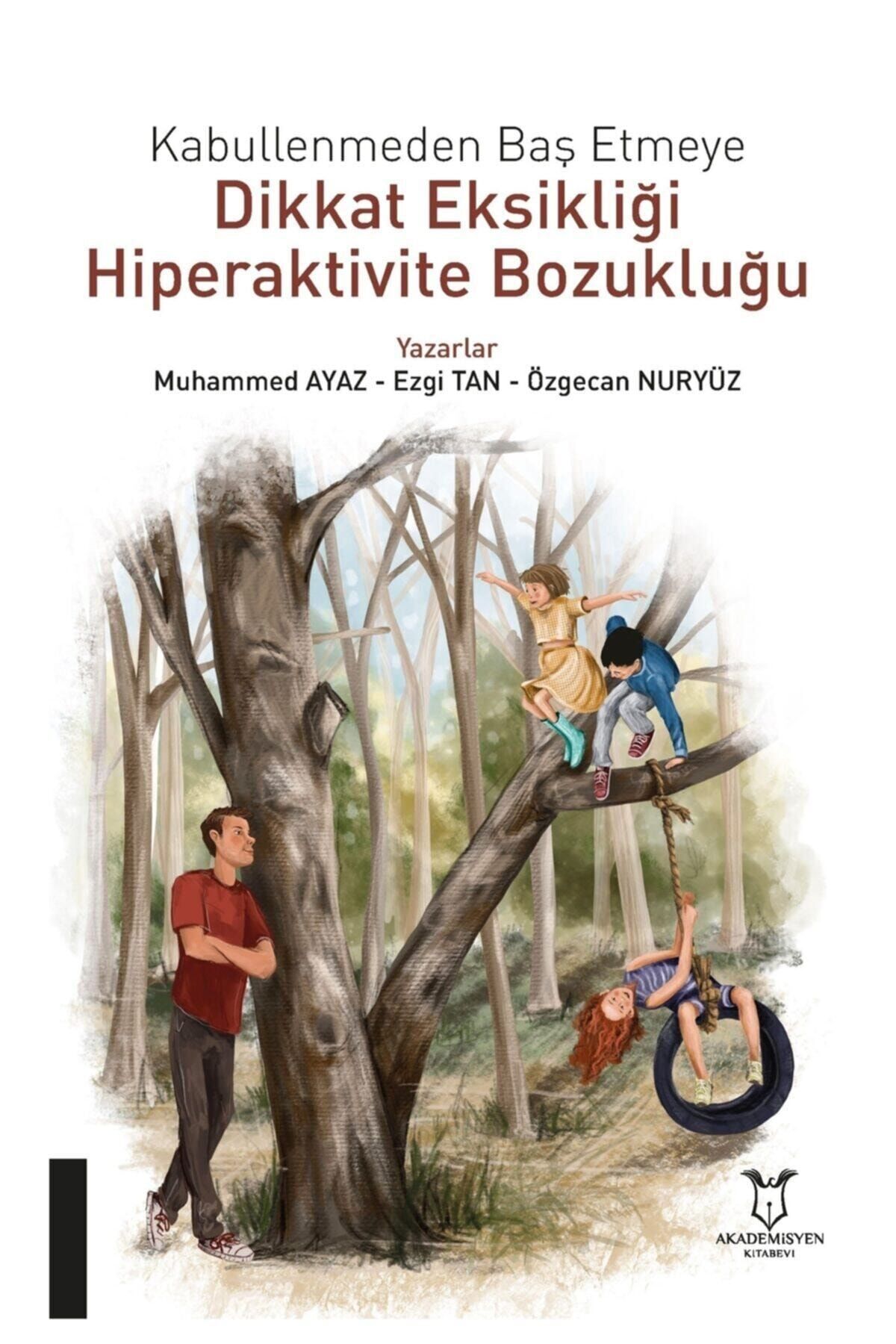 Akademisyen Kitabevi Kabullenmeden Baş Etmeye Dikkat Eksikliği Hiperaktivite Bozukluğu - Muhammed Ayaz 9786257679947