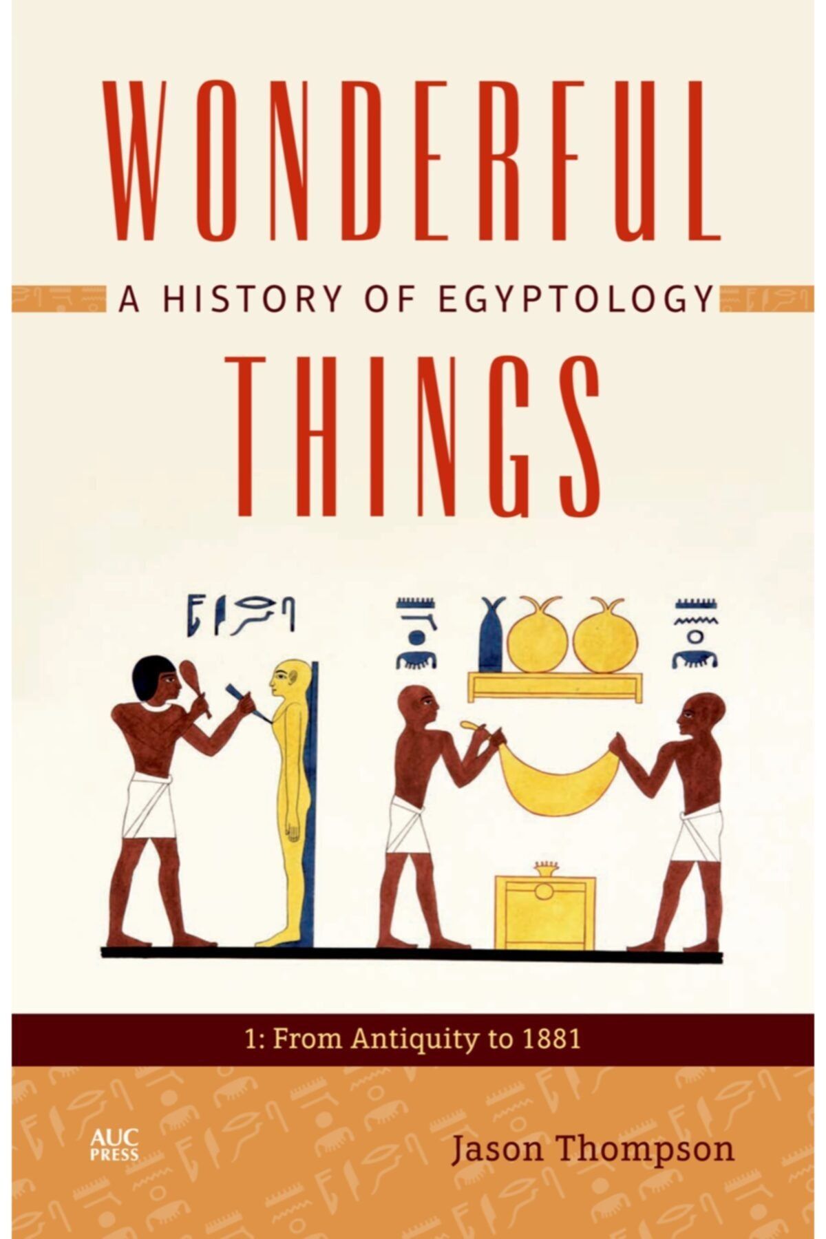The American University in Cairo Press A History Of Egyptology: 1 & 2 Jason Thompson