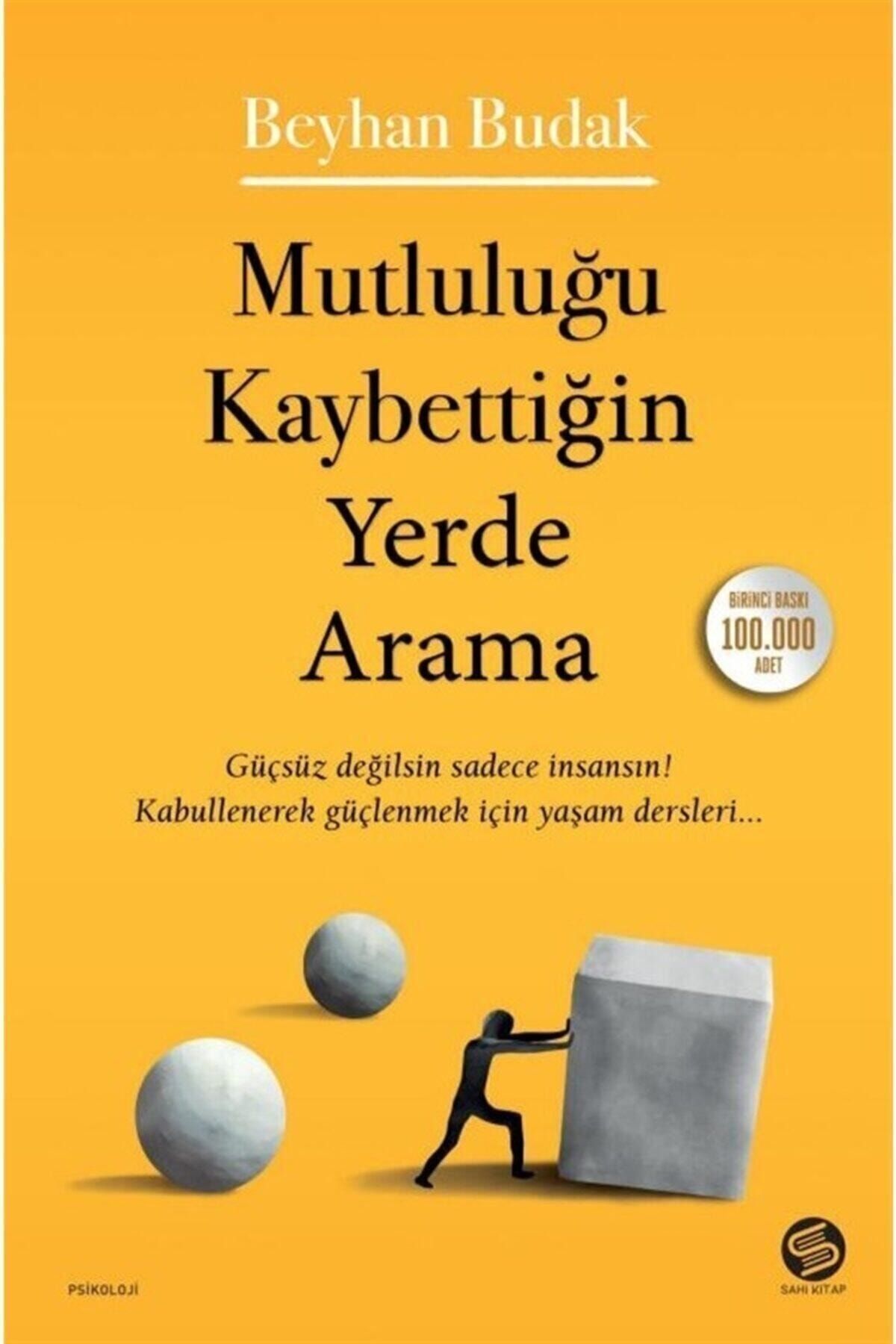 Sahi Kitap Mutluluğu Kaybettiğin Yerde Arama - Beyhan Budak 9786057405814