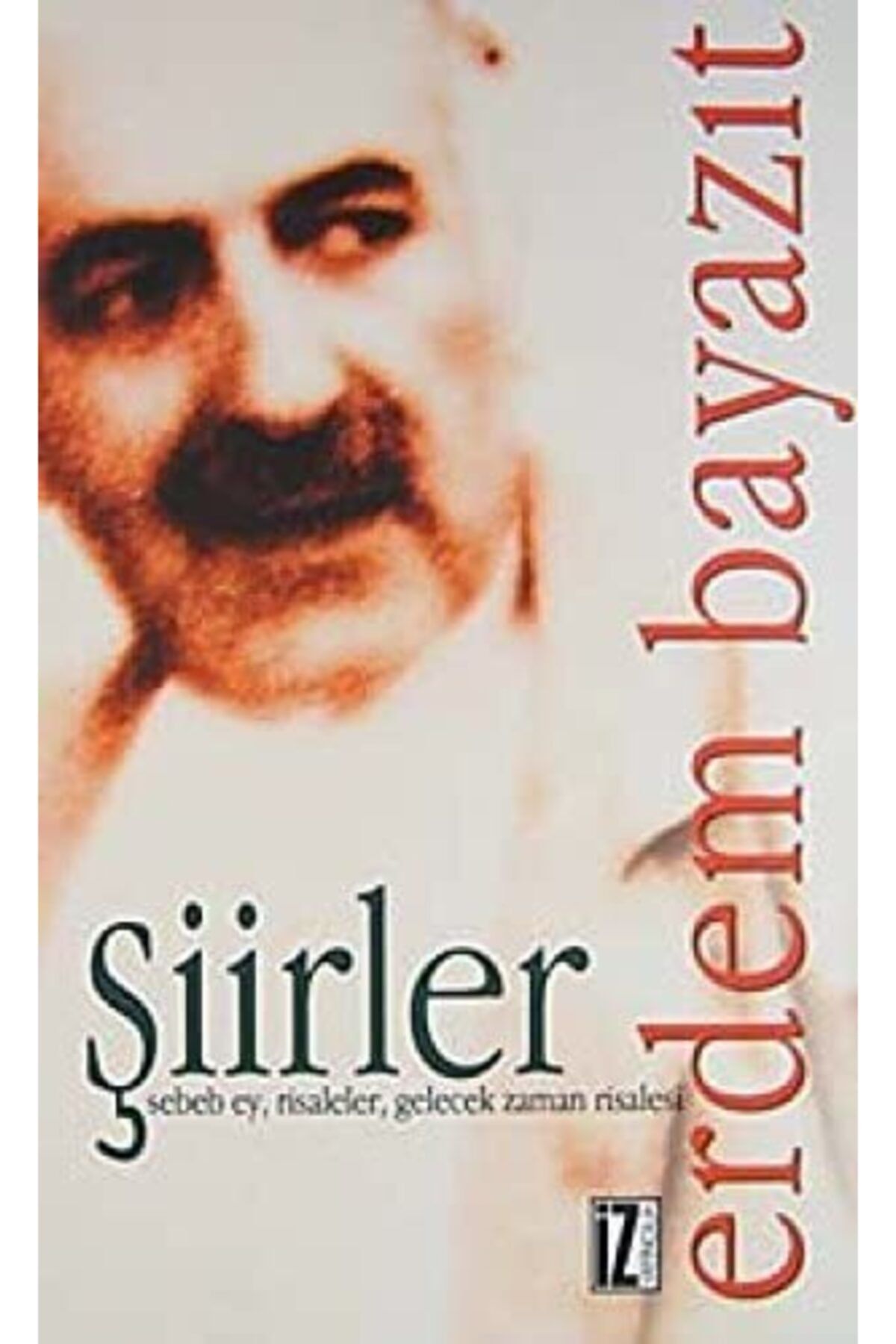 İz Yayıncılık Sebep Ey, Risaleler, Gelecek Zaman Risalesi Şiirler
