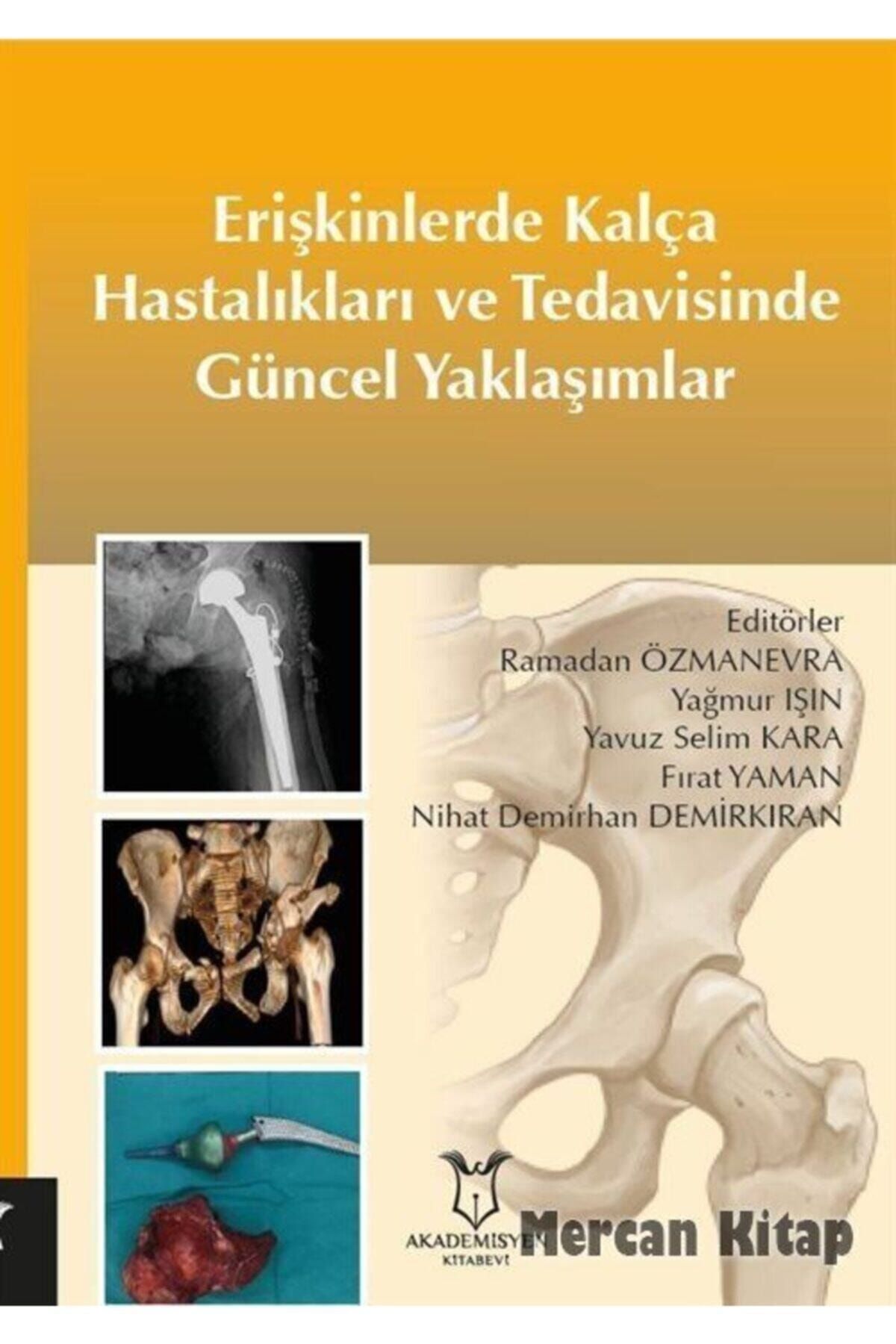 Akademisyen Kitabevi Erişkinlerde Kalça Hastalıkları ve Tedavisinde Güncel Yaklaşımlar