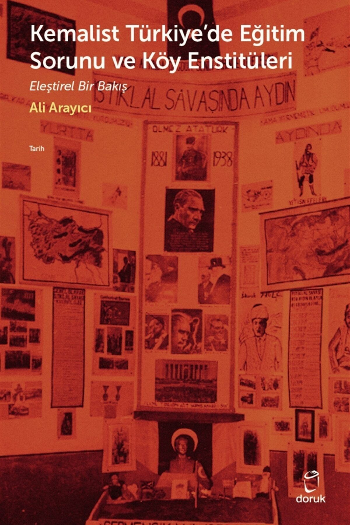 Doruk Yayınları Kemalist Türkiye'de Eğitim Sorunu Ve Köy Enstitüleri - Ali Arayıcı 9789755537634