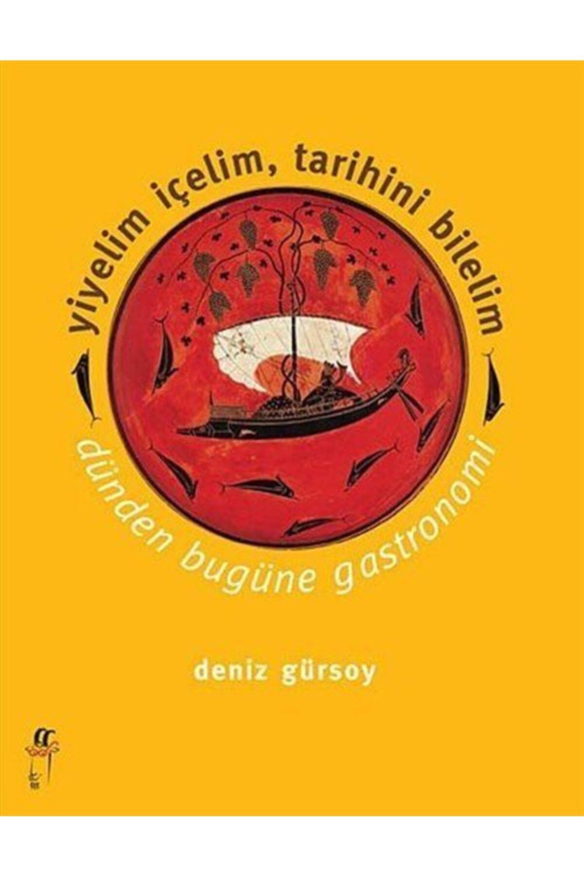 Oğlak Yayınları Yiyelim Içelim, Tarihini Bilelim Dünden Bugüne Gastronomi