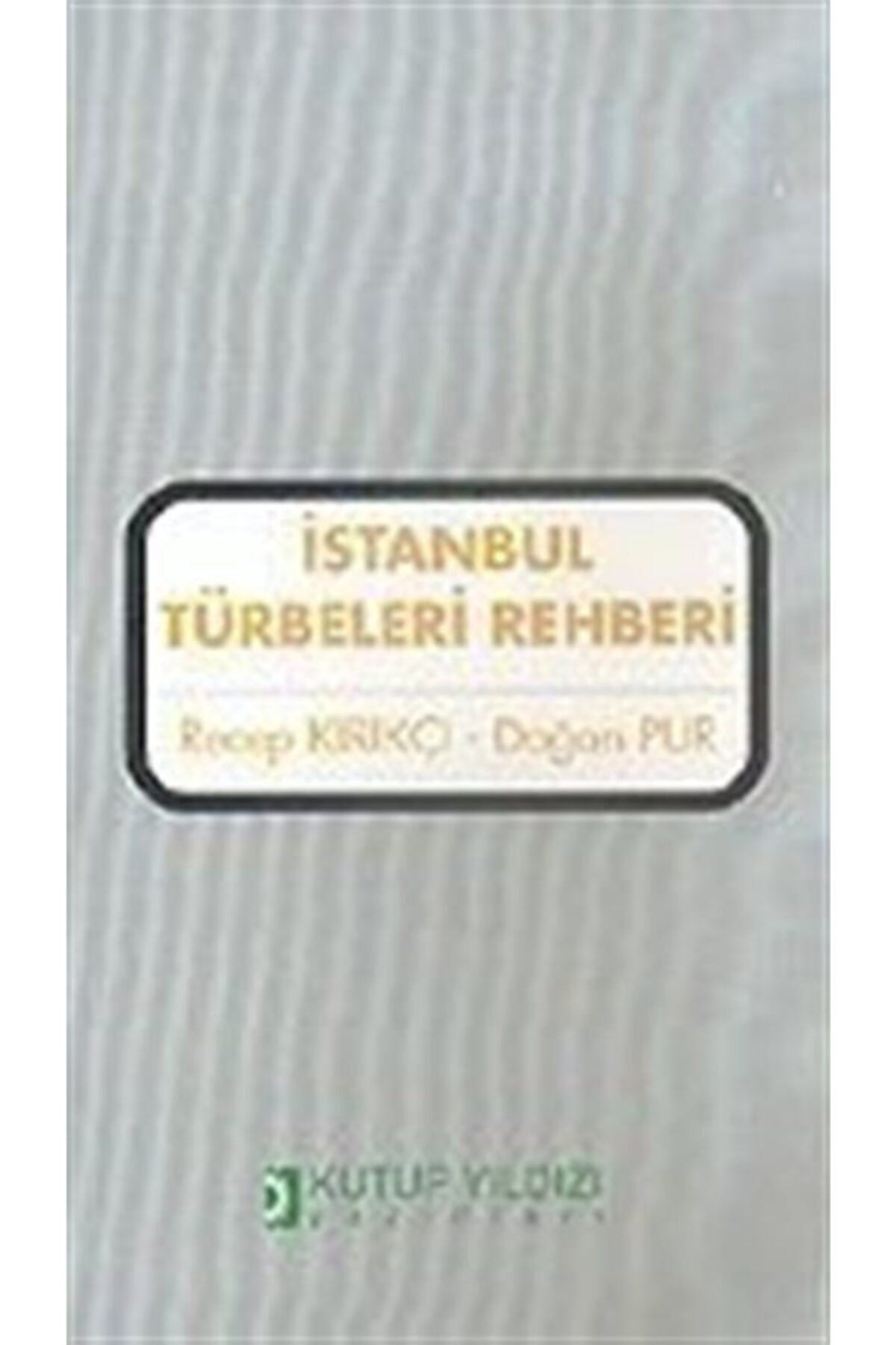 Kutup Yıldızı Yayınları Istanbul Türbeleri Rehberi Küçük Boy