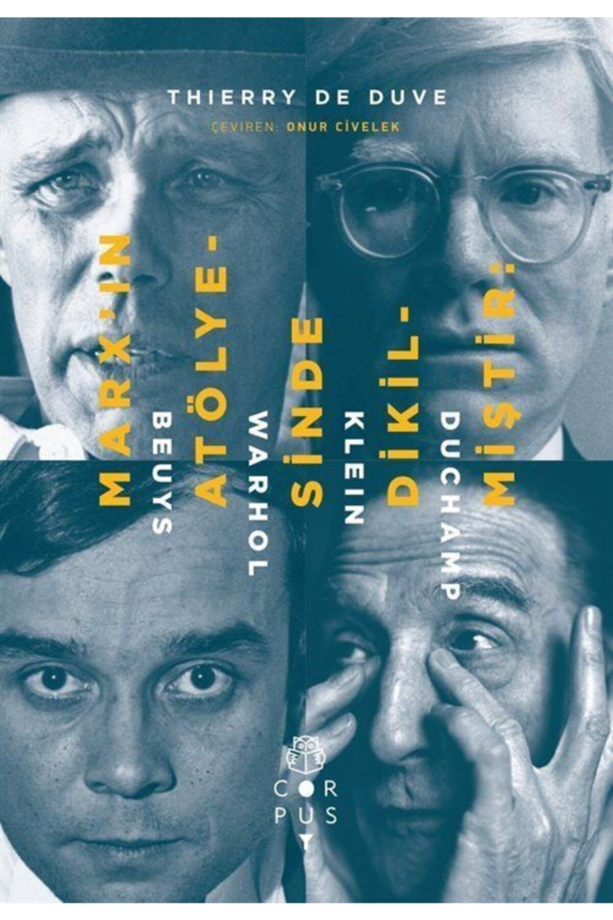 Corpus Yayınları Marx'ın Atölyesinde Dikilmiştir: Beuys, Warhol, Klein, Duchamp