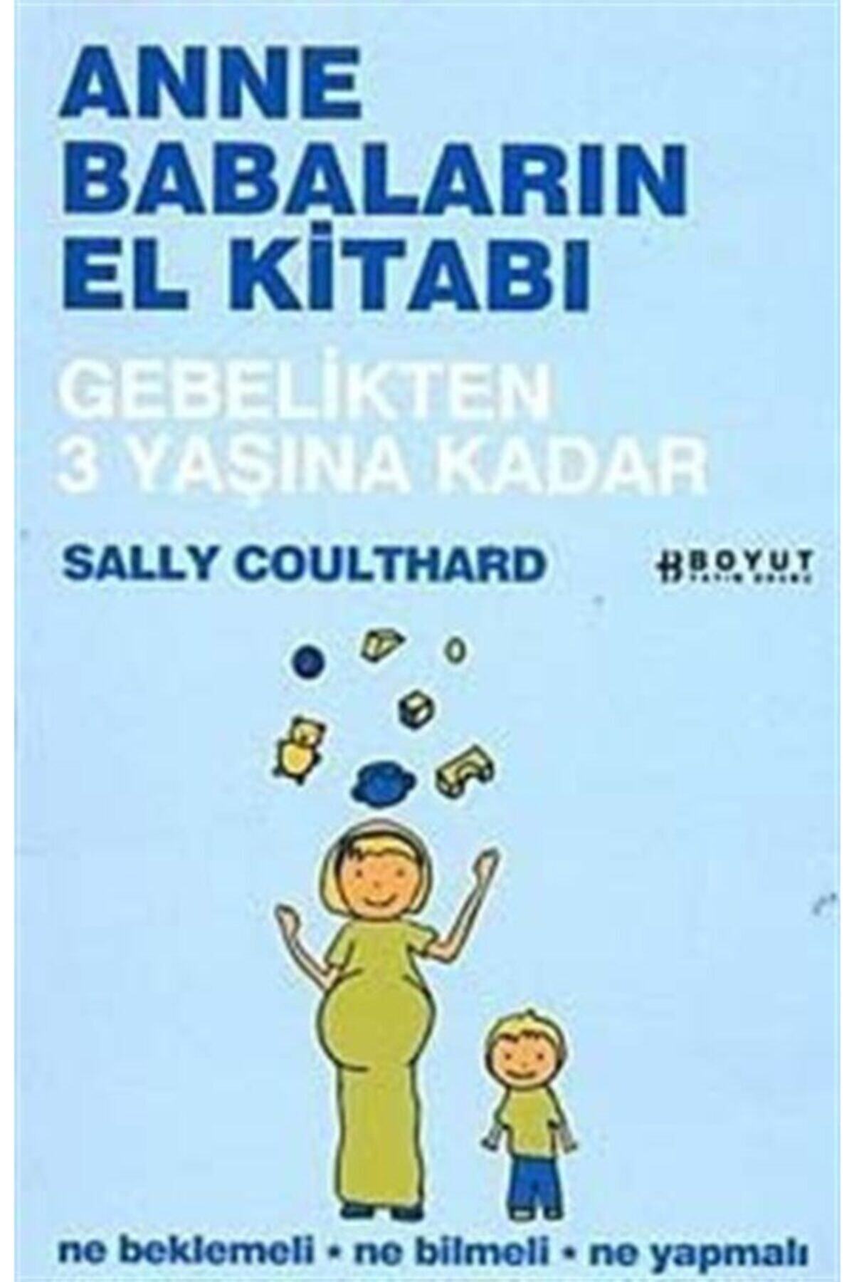 Boyut Yayın Grubu Anne Babaların El Kitabı Gebelikten 3 Yaşına Kadar Ne Beklemeli Ne Bilmeli Ne Yapmalı