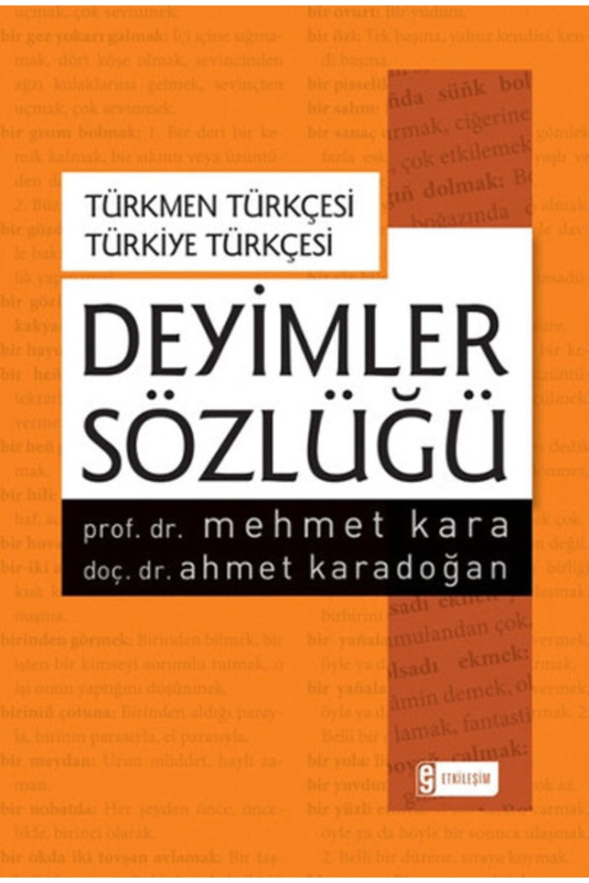 Etkileşim Yayınları Türkmen Türkçesi - Türkiye Türkçesi Deyimler Sözlüğü