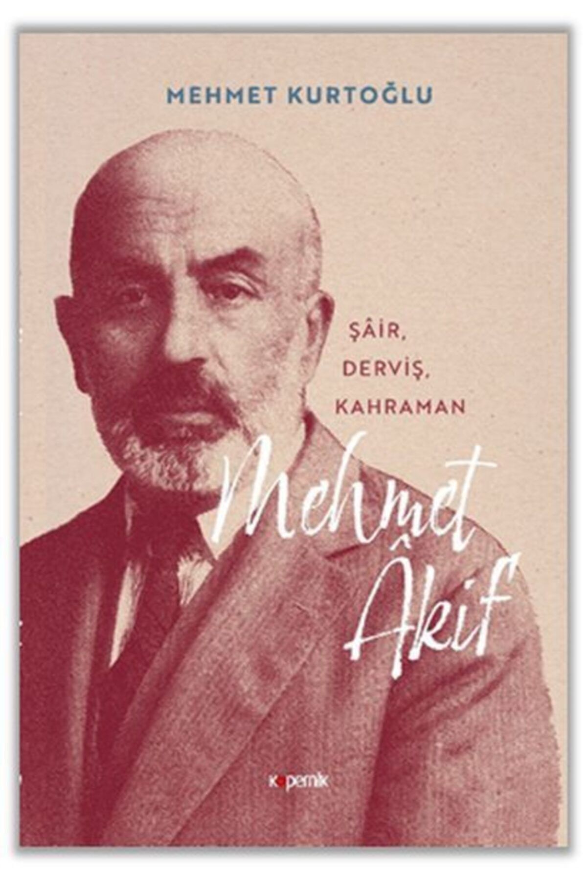 Yağmur Çocuk Mehmet Akif ‘şair, Derviş, Kahraman’