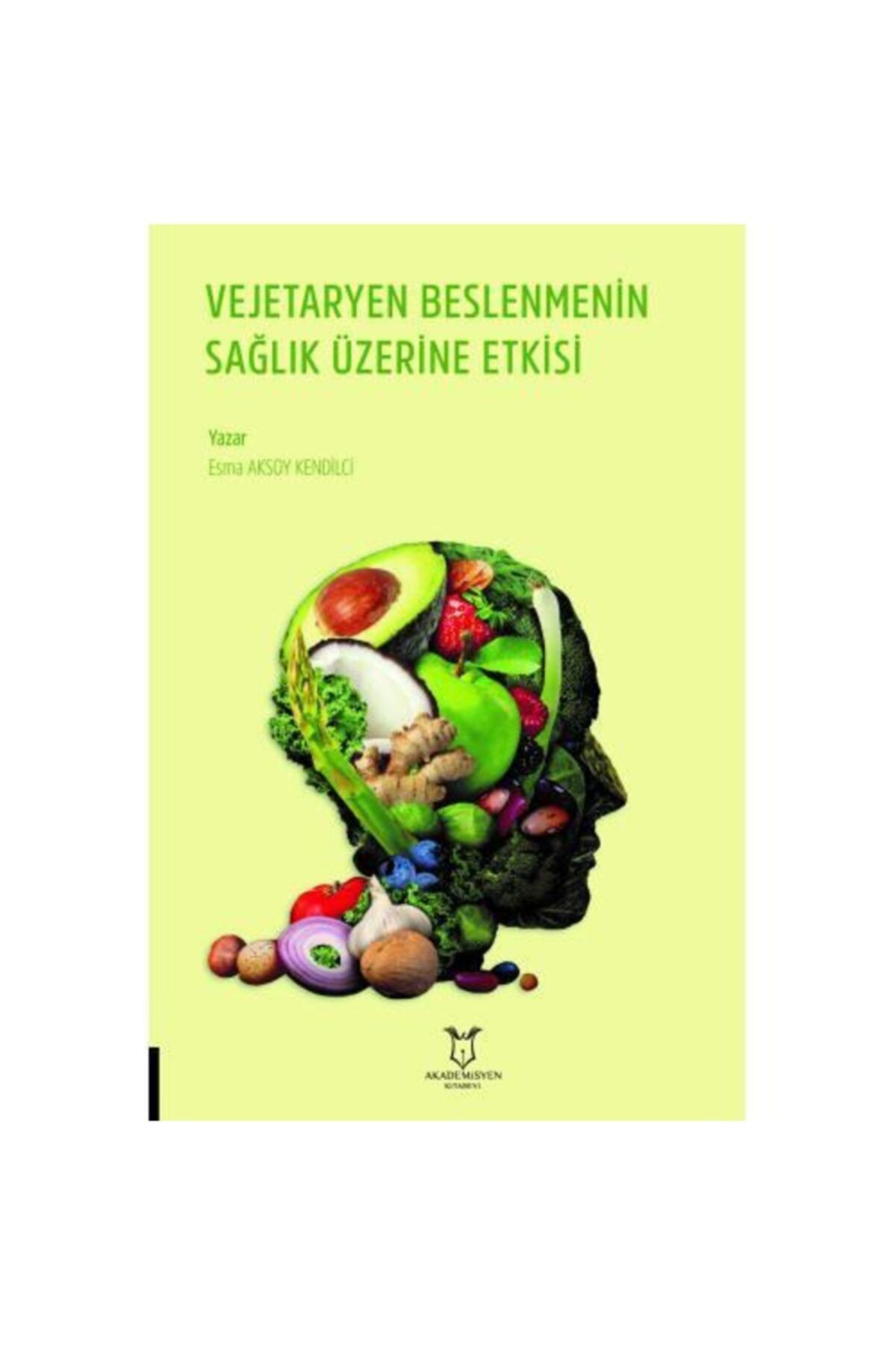 Akademisyen Kitabevi Vejetaryen Beslenmenin Sağlık Üzerine Etkisi