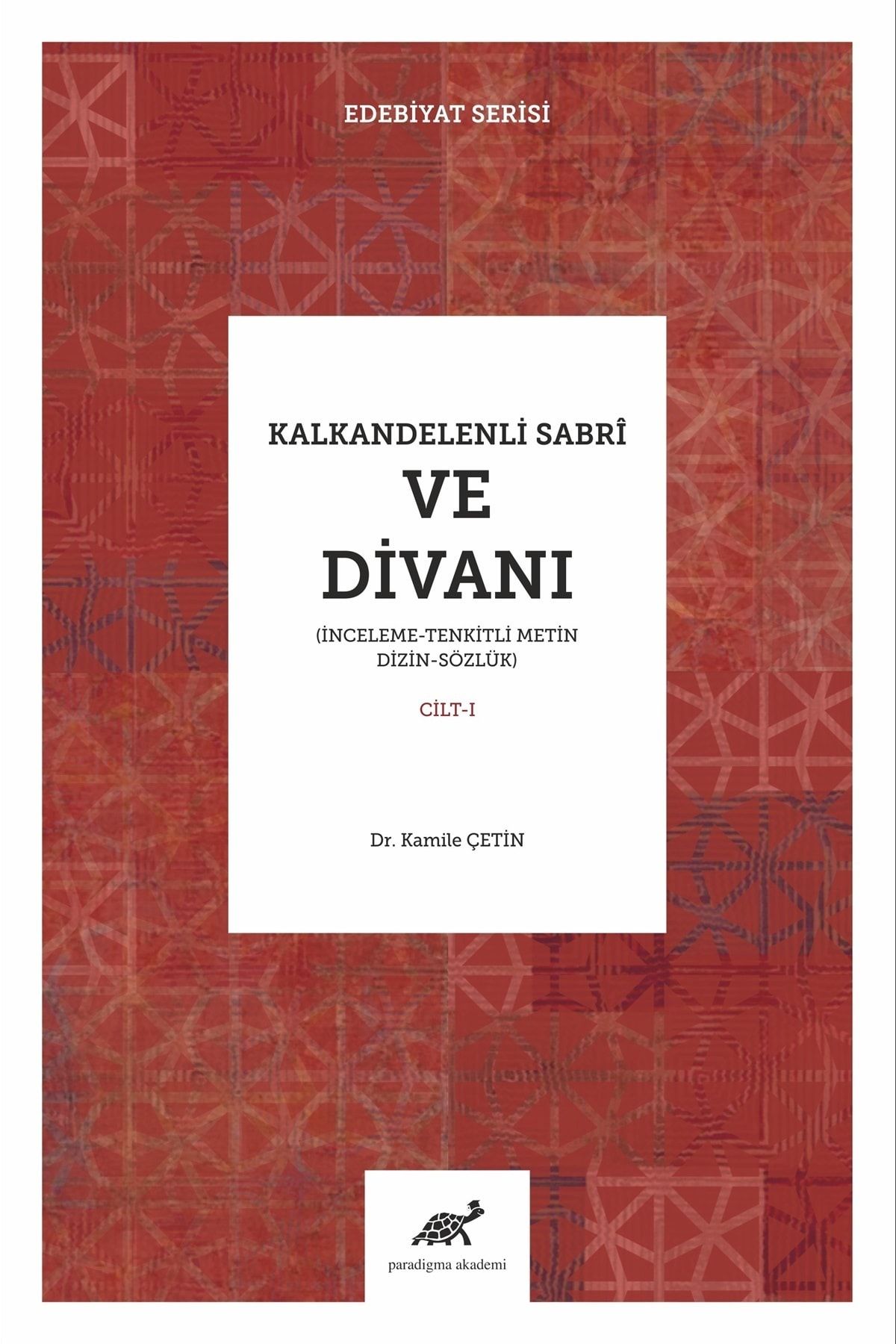 Paradigma Akademi Yayınları Kalkandereli Sabri Ve Divanı Inceleme – Tenkitli Metin Dizin – Sözlük (ı. Cilt)