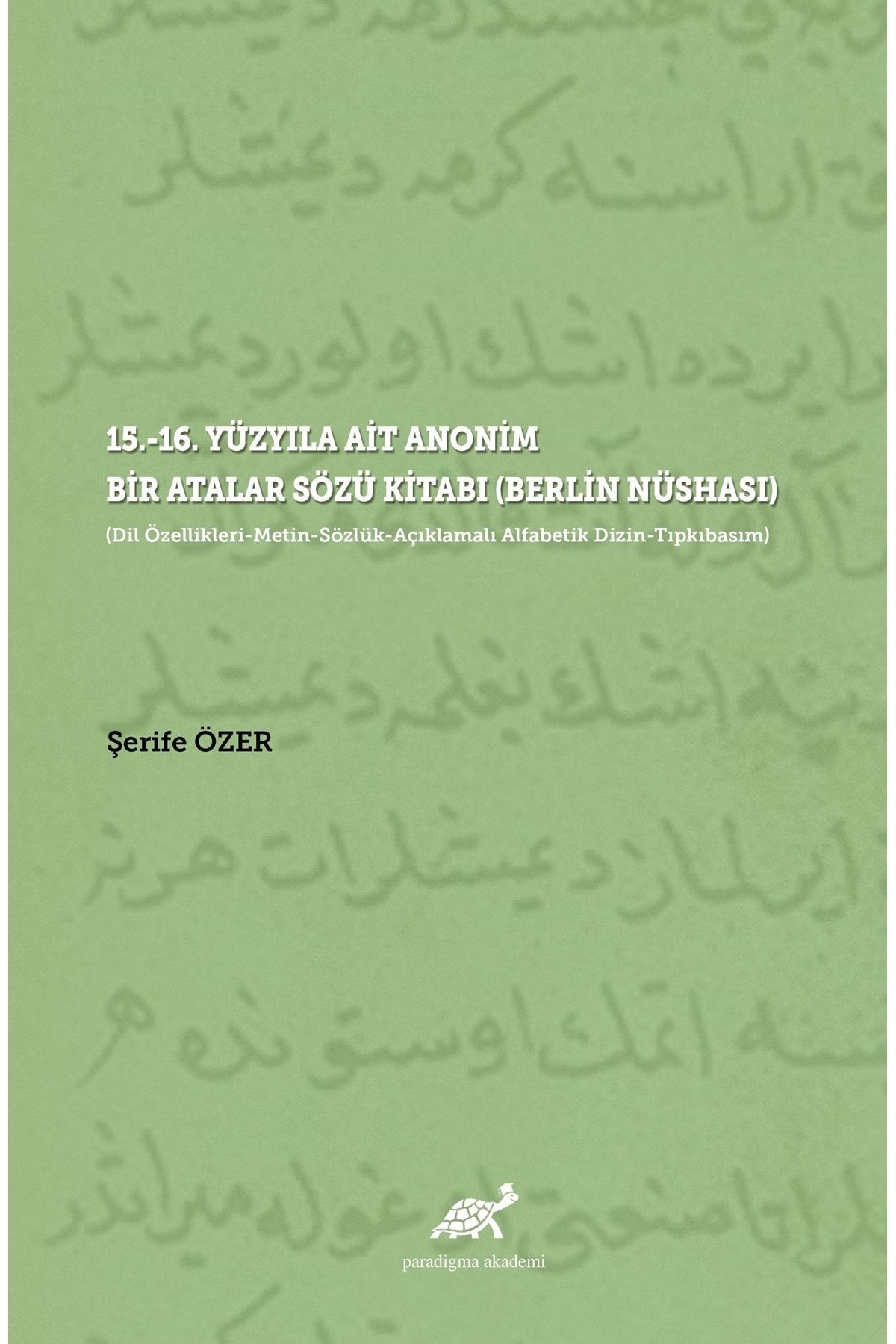 Paradigma Akademi Yayınları 15.-16. Yülyıla Ait Anonim Bir Atalar Sözü Kitabı (berlin Nüshası)