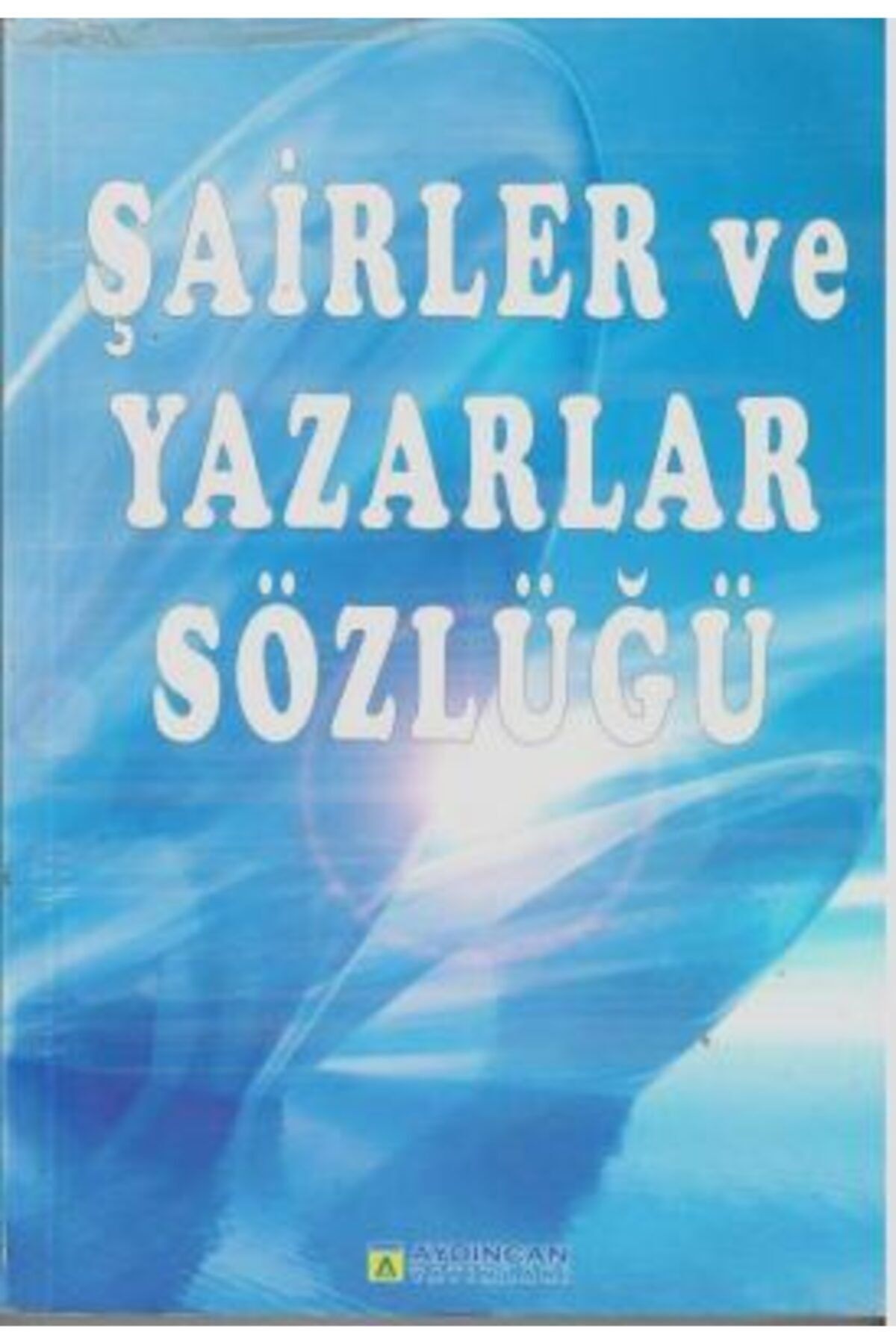 Ema Kitap Şairler Ve Yazarlar Sözlüğü