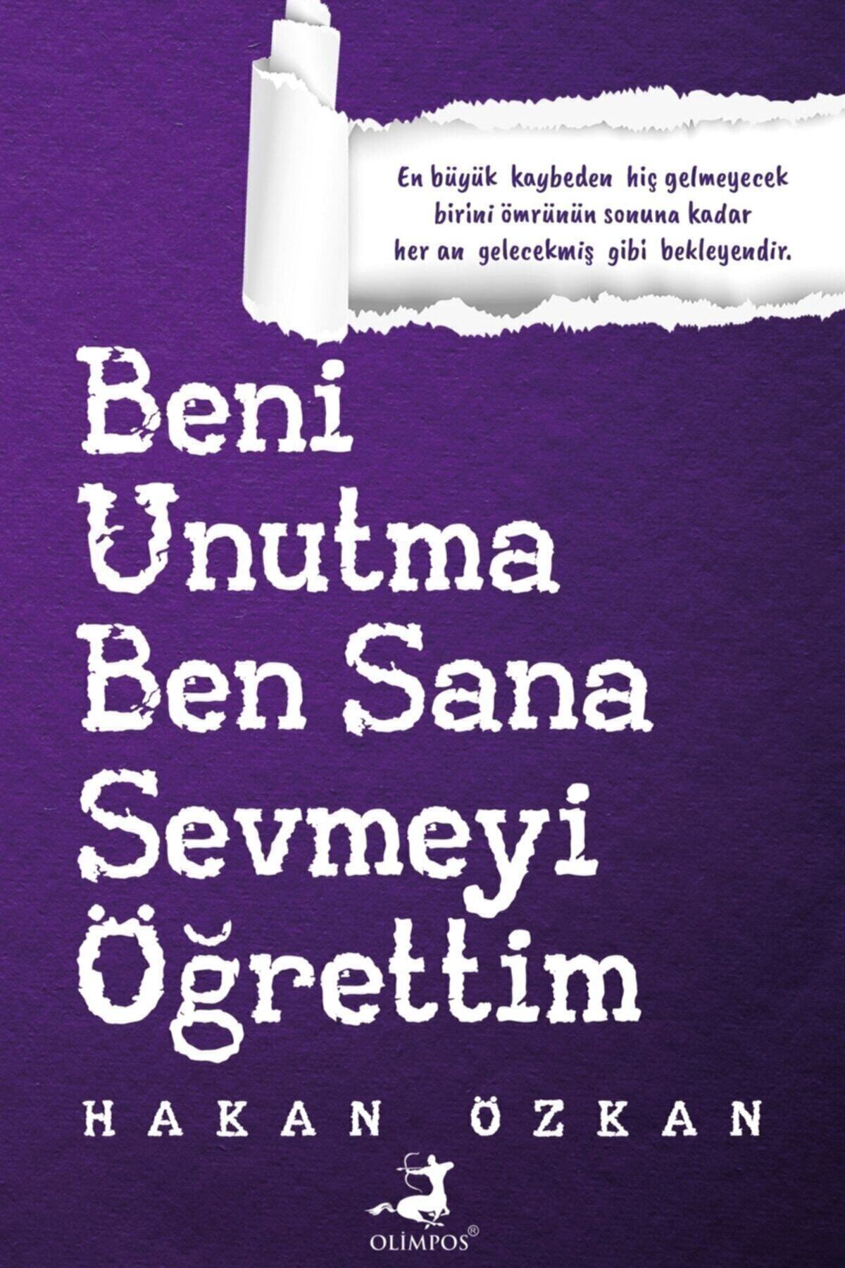 Olimpos Yayınları Beni Unutma Ben Sana Sevmeyi Öğrettim - Hakan Özkan 9786257135603