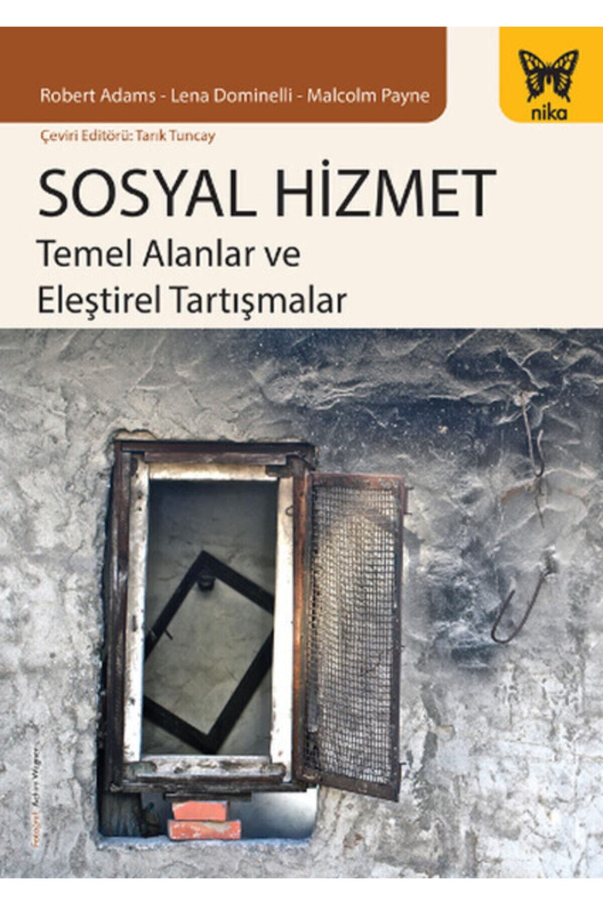 Nika Yayınevi Sosyal Hizmet Temel Alanlar Ve Eleştirel Tartışmalar